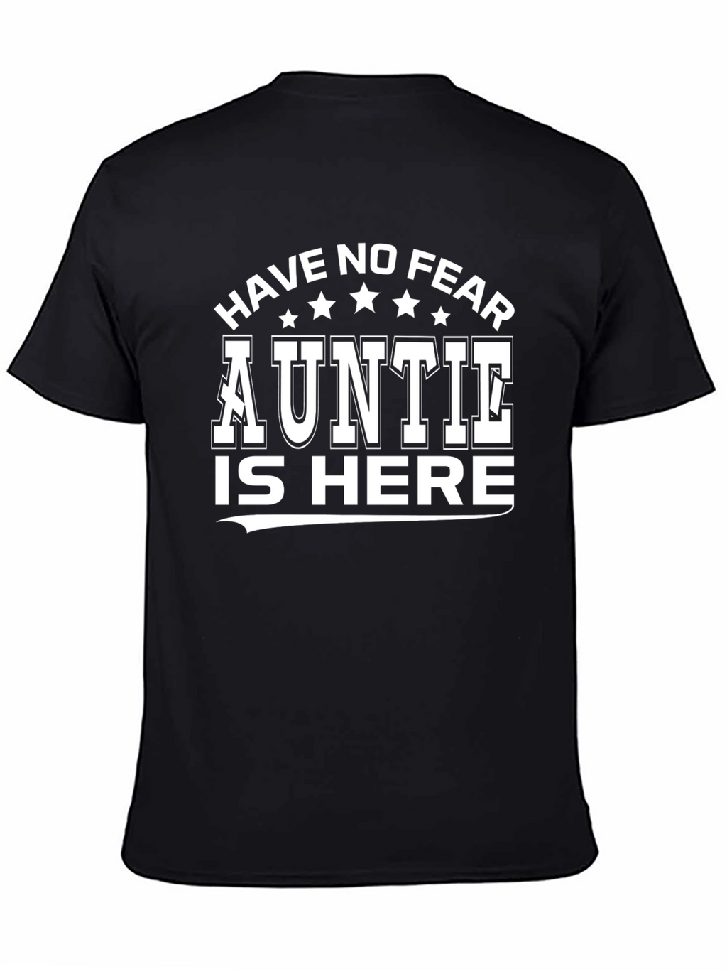 Have No Fear Auntie Is Here Black T-Shirt