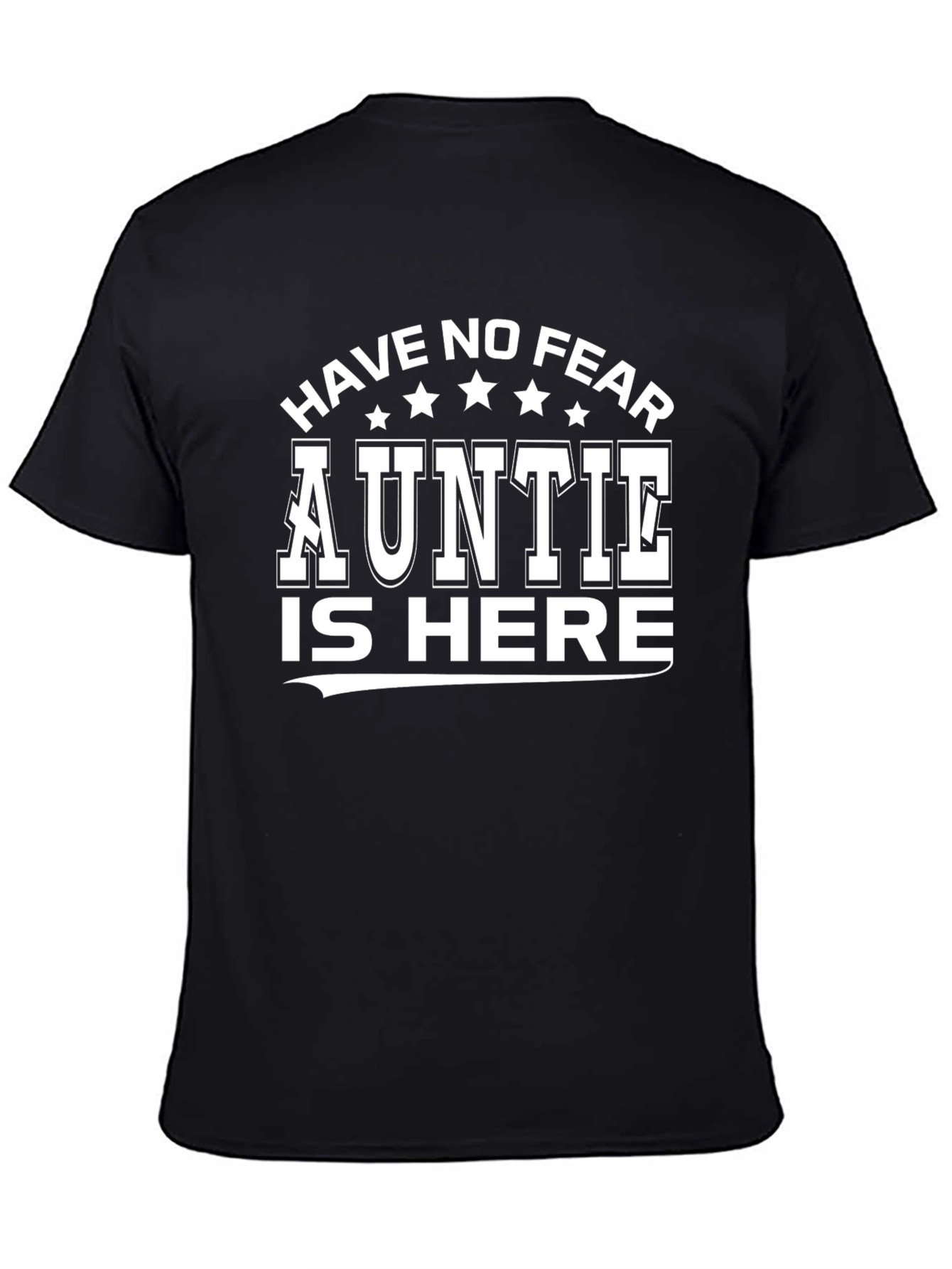 Have No Fear Auntie Is Here Black T-Shirt