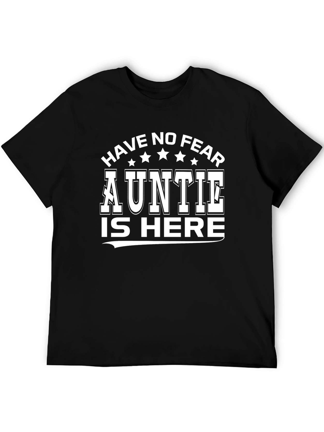 Have No Fear Auntie Is Here Black T-Shirt