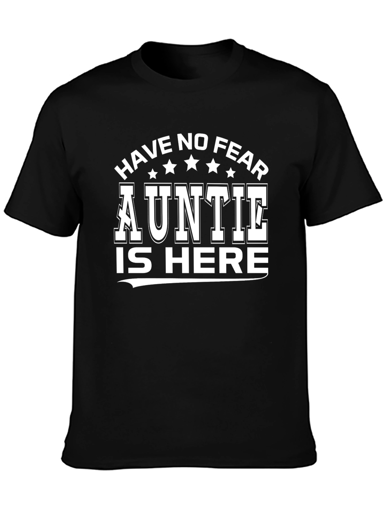Have No Fear Auntie Is Here Black T-Shirt