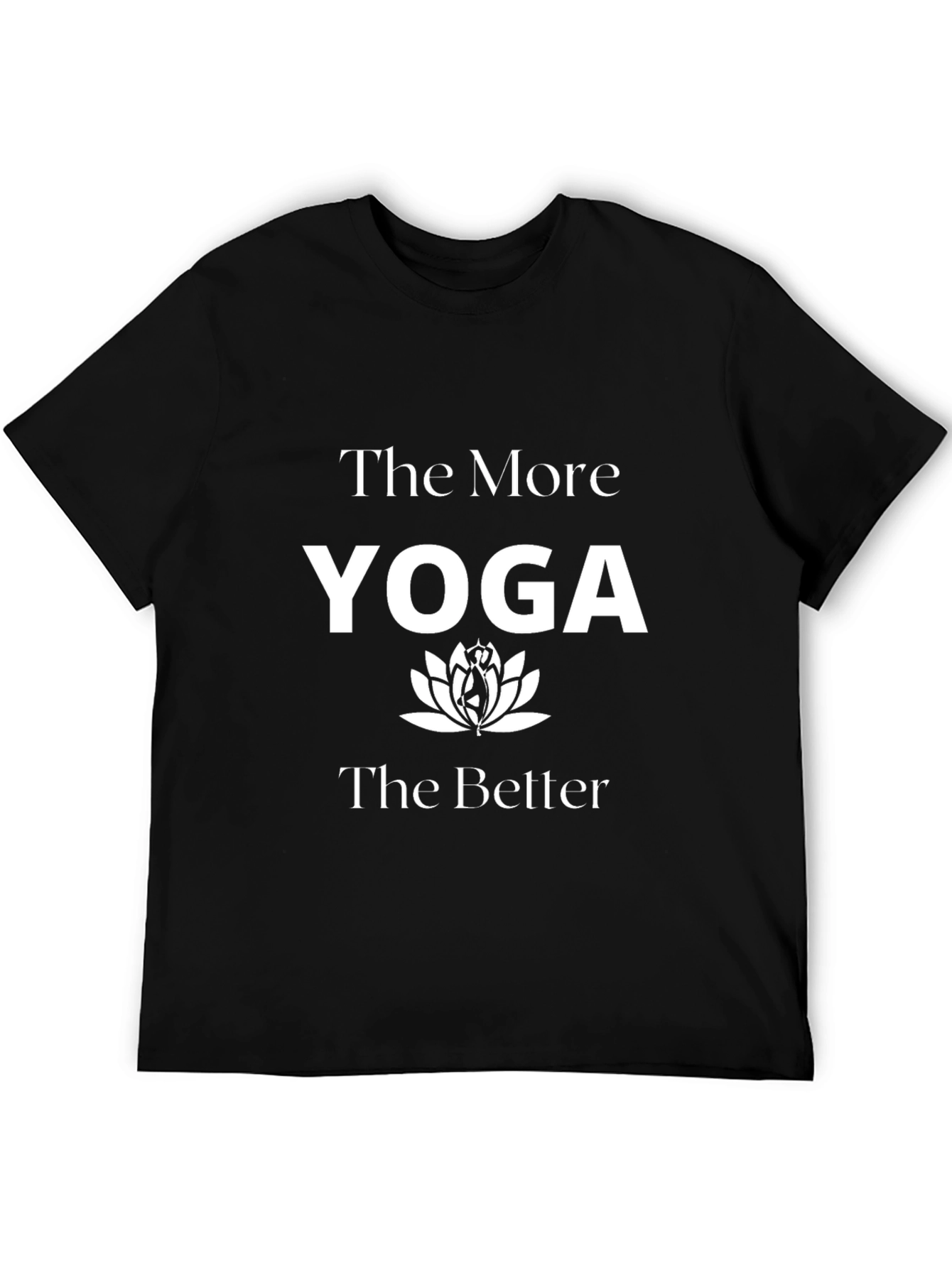 Yoga Lover T-Shirt: The More Yoga The Better - Black