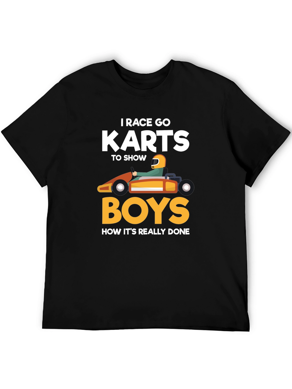 I Race Go Karts T-Shirt Funny Kart Racing Tee