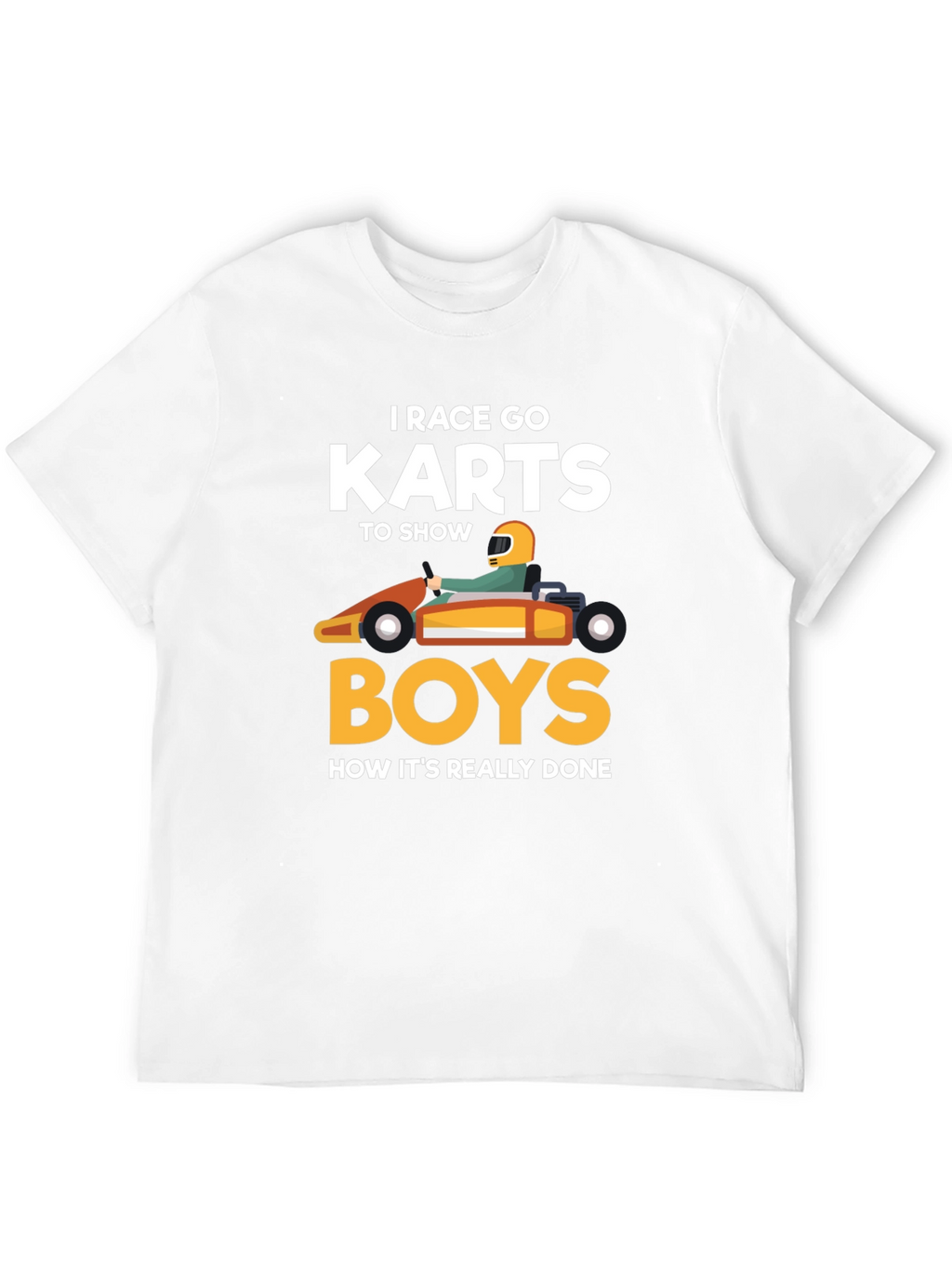I Race Go Karts T-Shirt Funny Kart Racing Tee