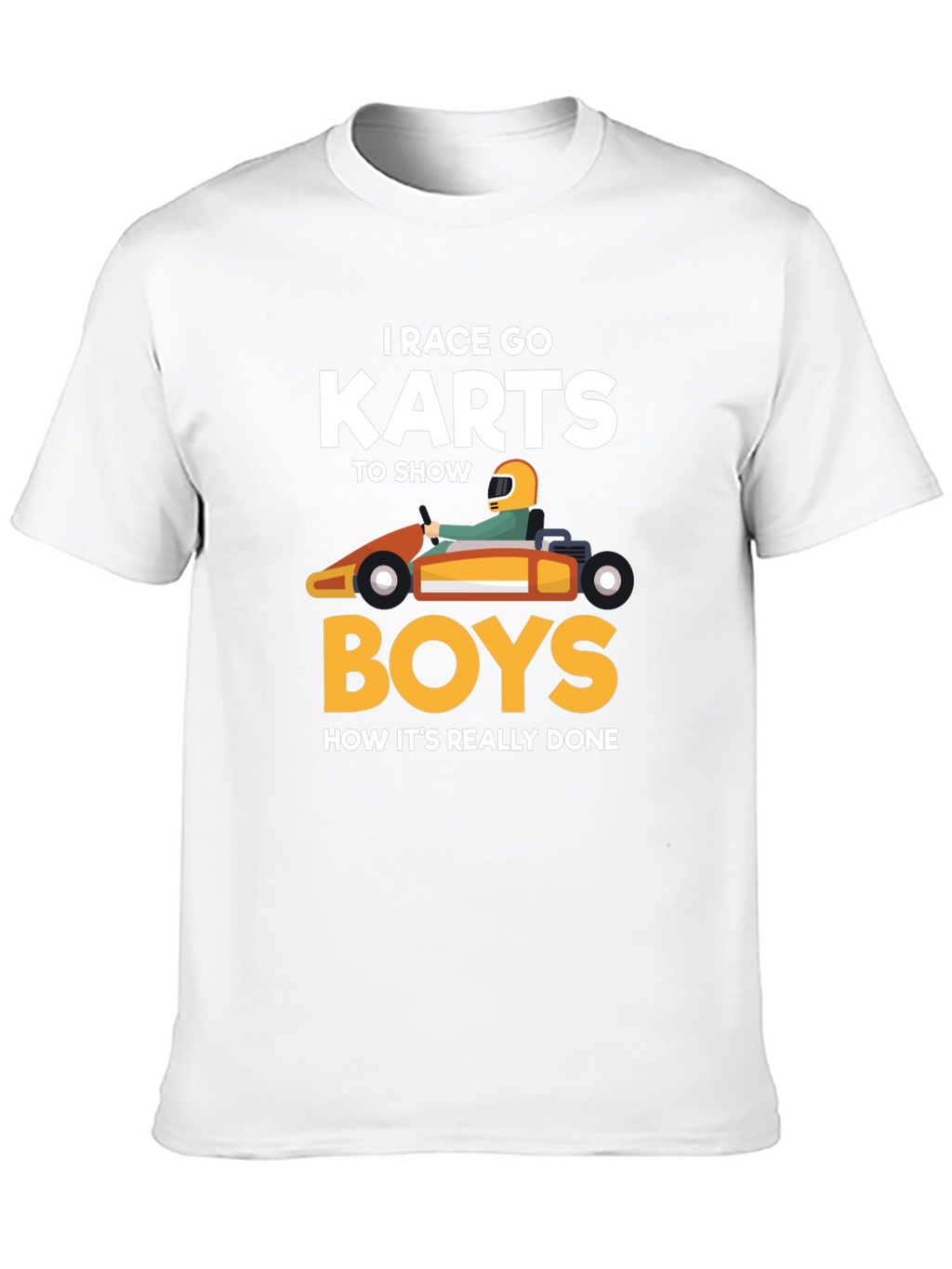 I Race Go Karts T-Shirt Funny Kart Racing Tee