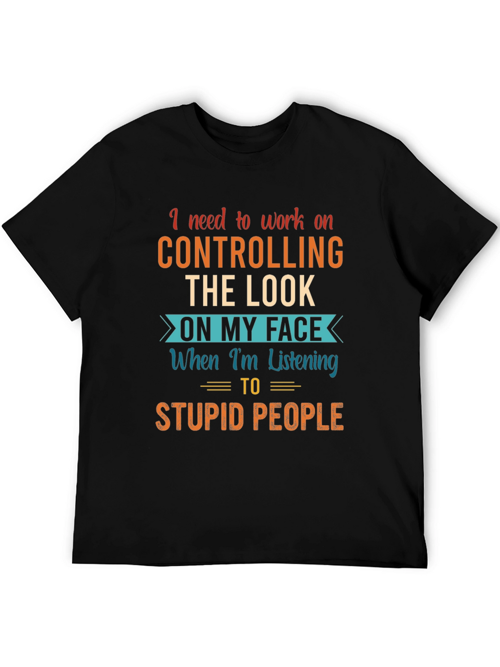 Controlling The Look Funny T-Shirt