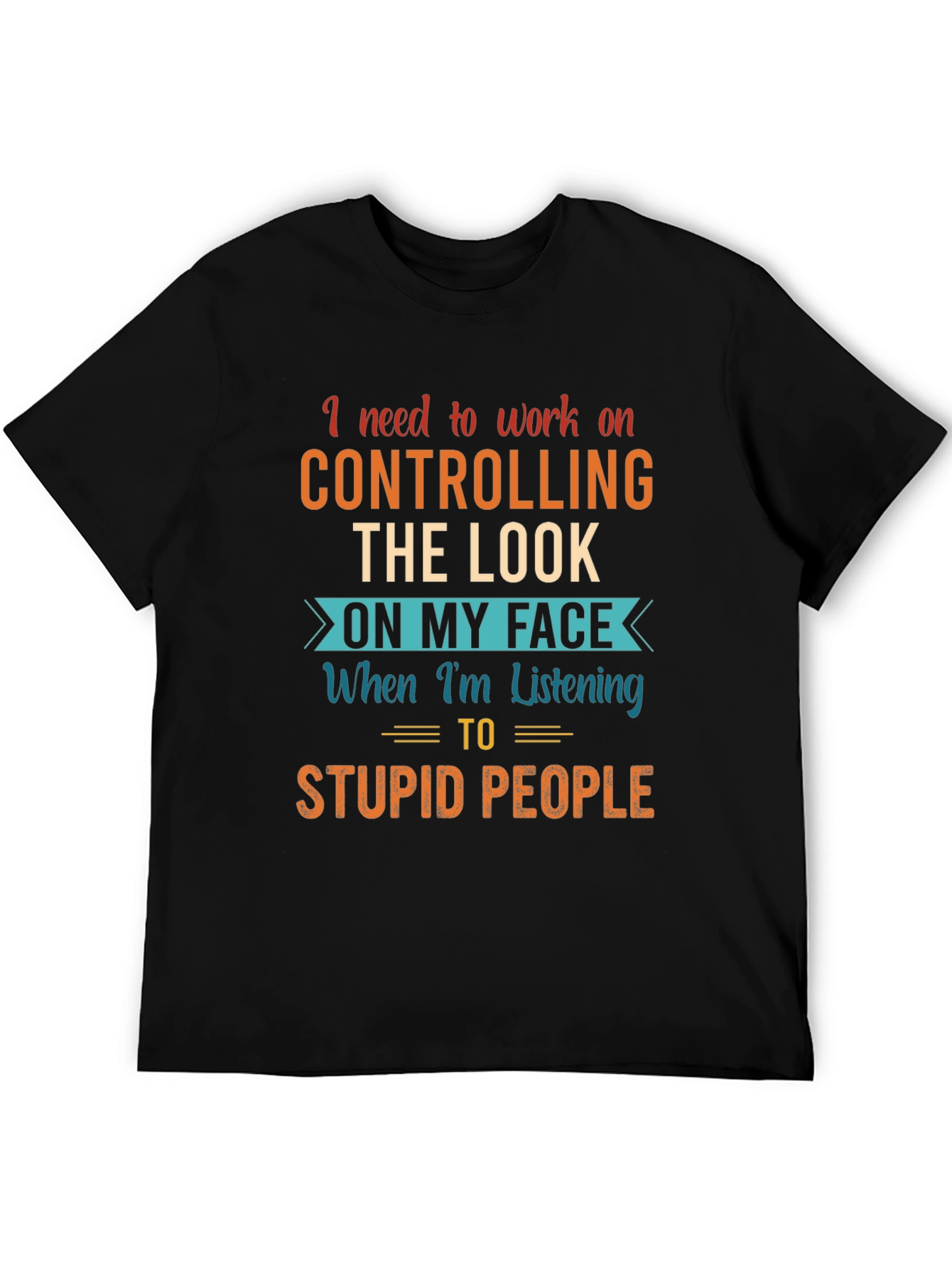 Controlling The Look Funny T-Shirt