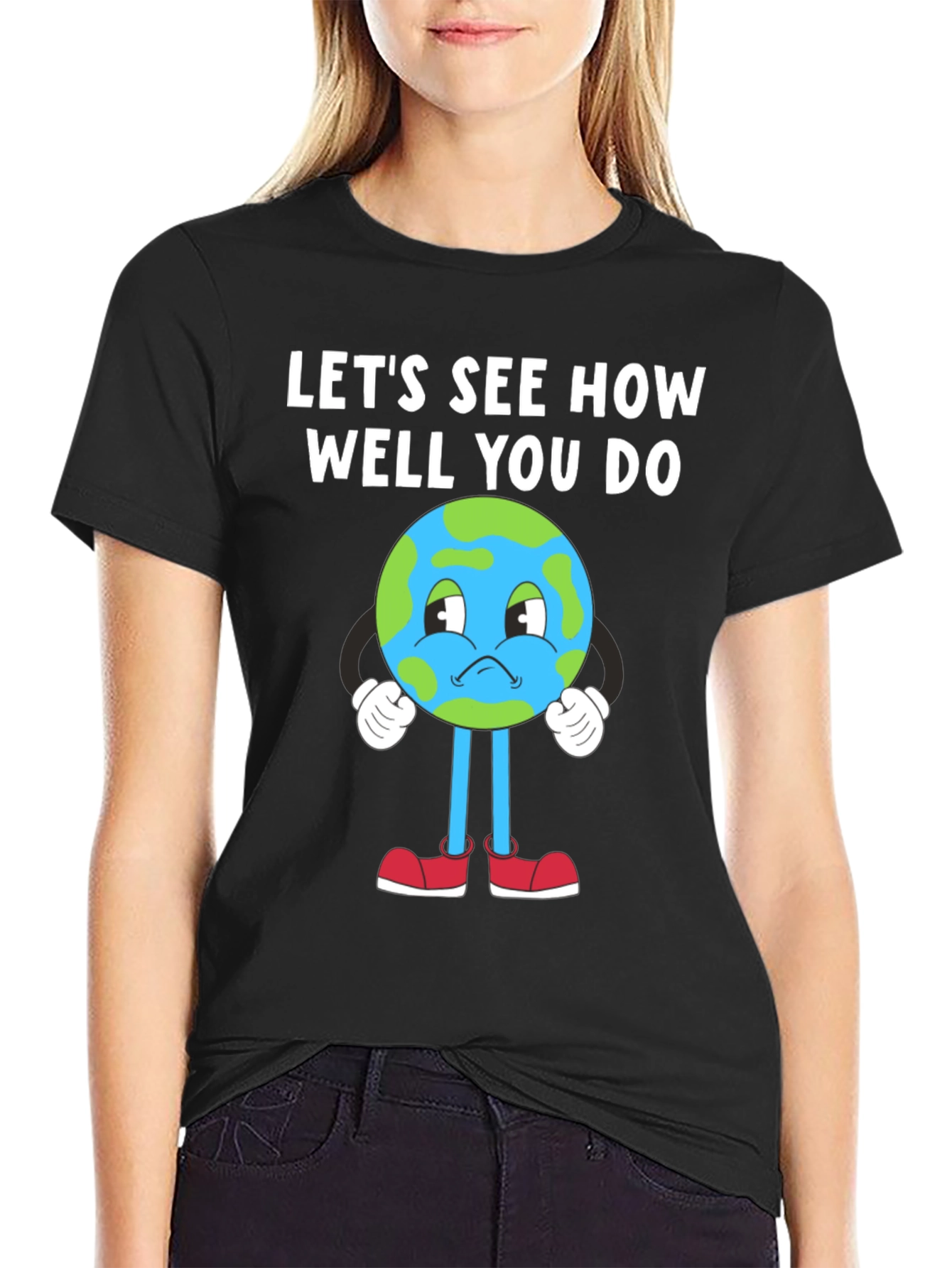 Earth T-Shirt - Lets See How Well You Do - Planet Tee