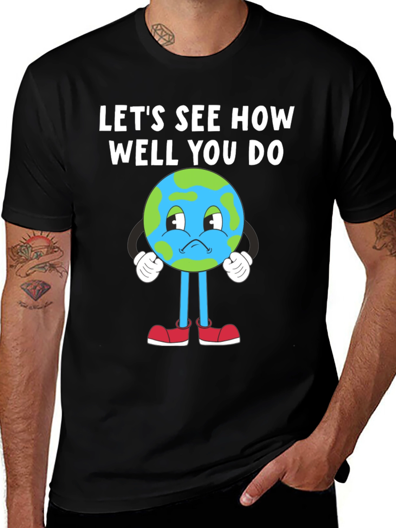 Earth T-Shirt - Lets See How Well You Do - Planet Tee