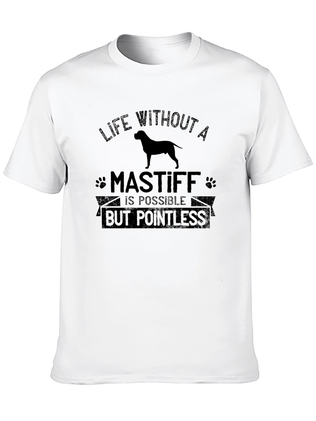 Life Without a Mastiff T-Shirt - Pointless