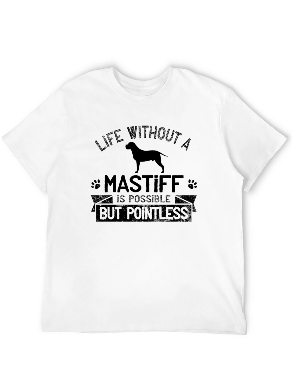 Life Without a Mastiff T-Shirt - Pointless
