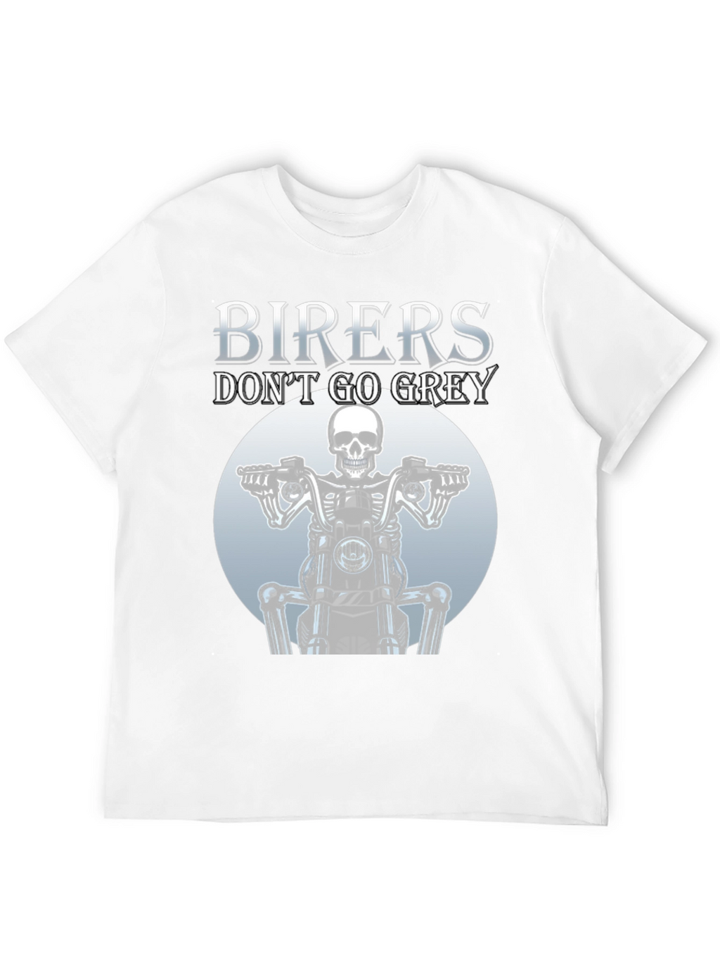 Bikers Dont Go Grey T-Shirt