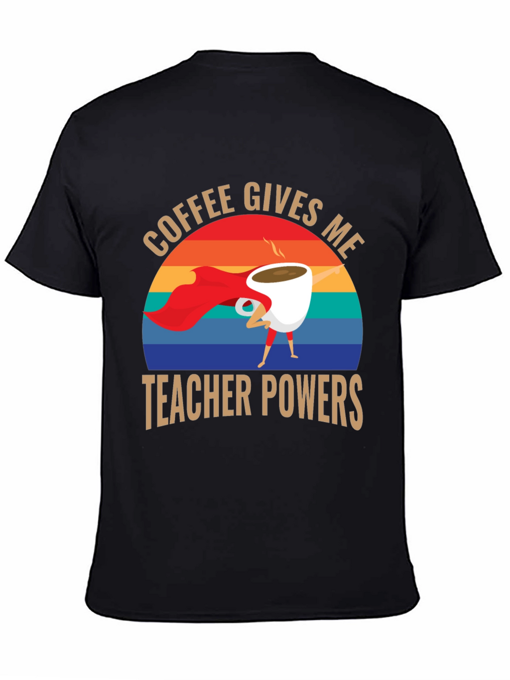 Coffee Gives Me Teacher Powers T-Shirt