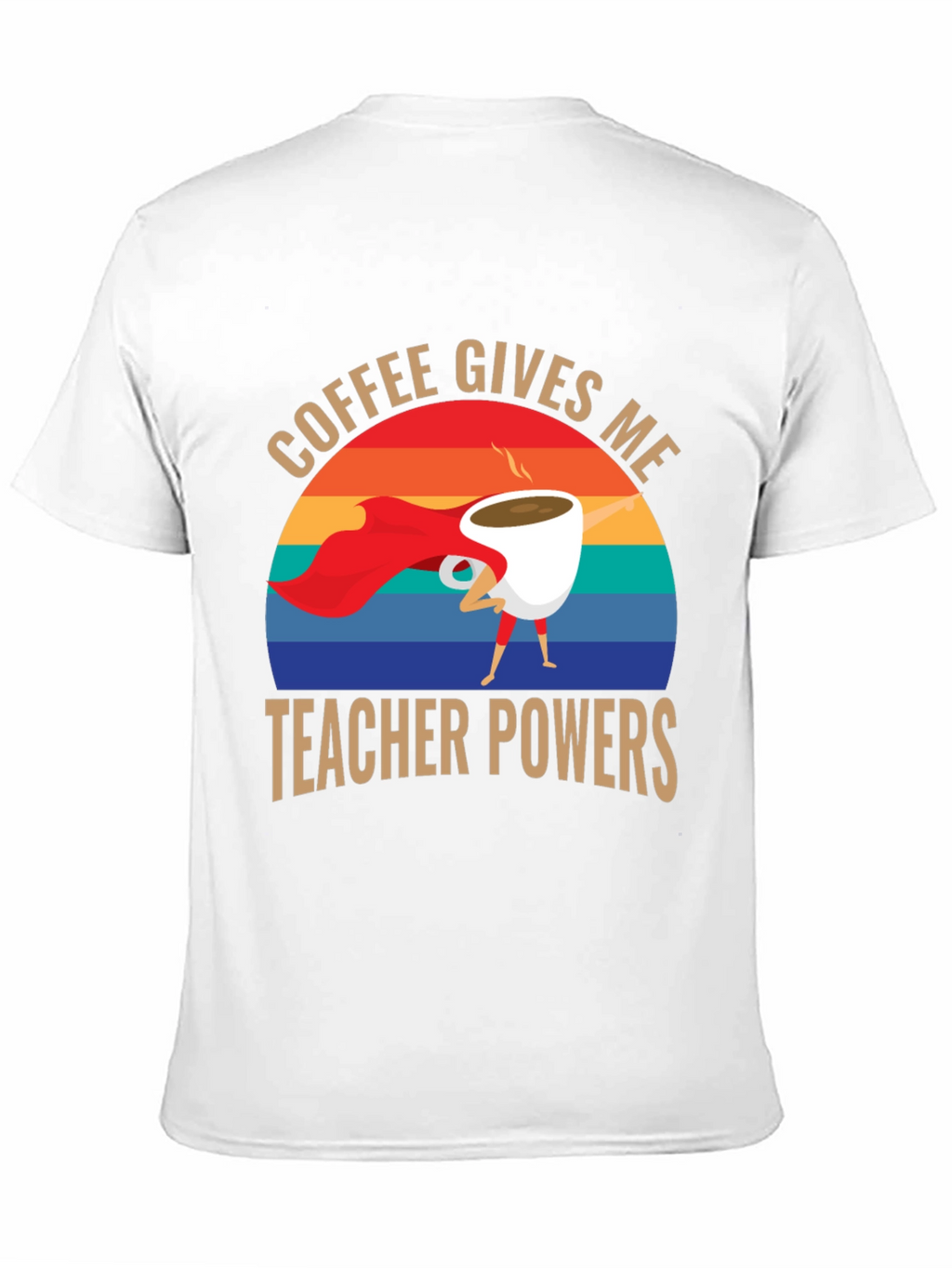 Coffee Gives Me Teacher Powers T-Shirt