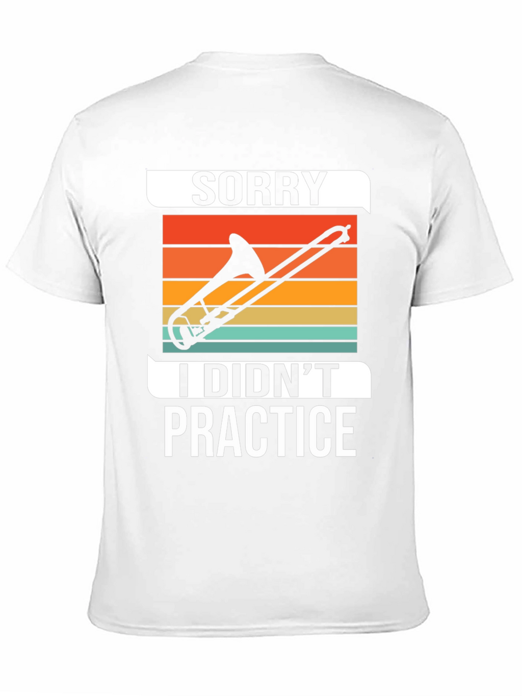 Sorry I Didnt Practice Trombone T-Shirt