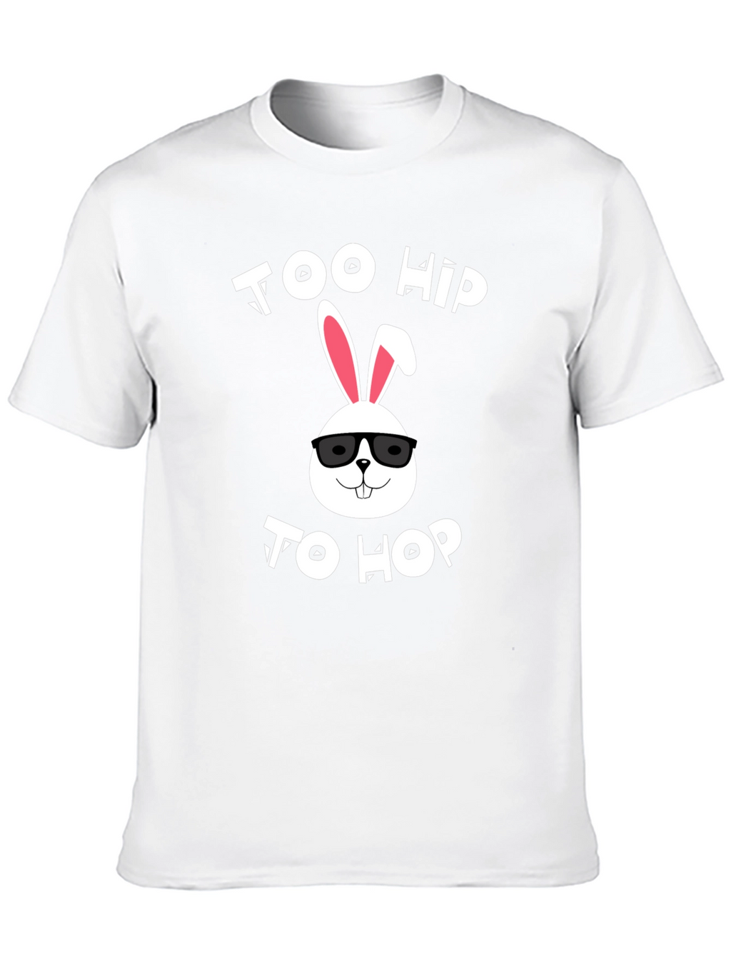 Too Hip to Hop Easter Bunny T-Shirt