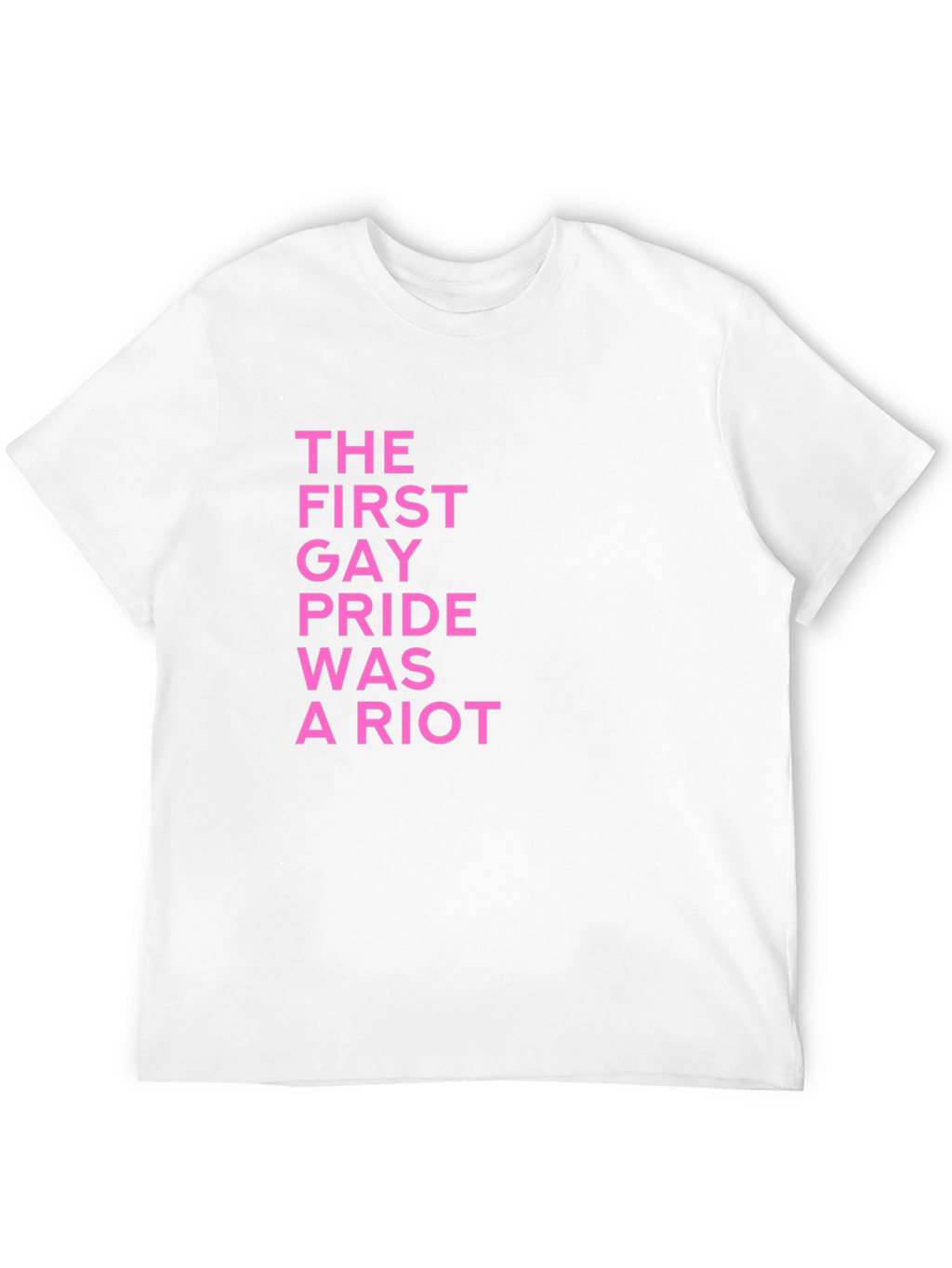 The First Gay Pride Was A Riot T-Shirt