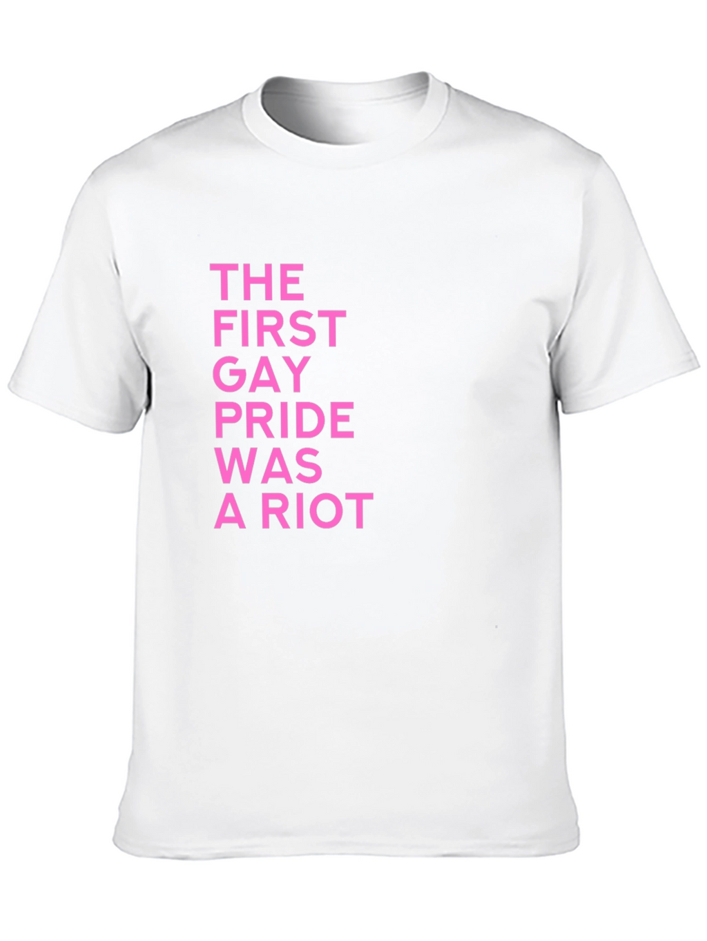 The First Gay Pride Was A Riot T-Shirt