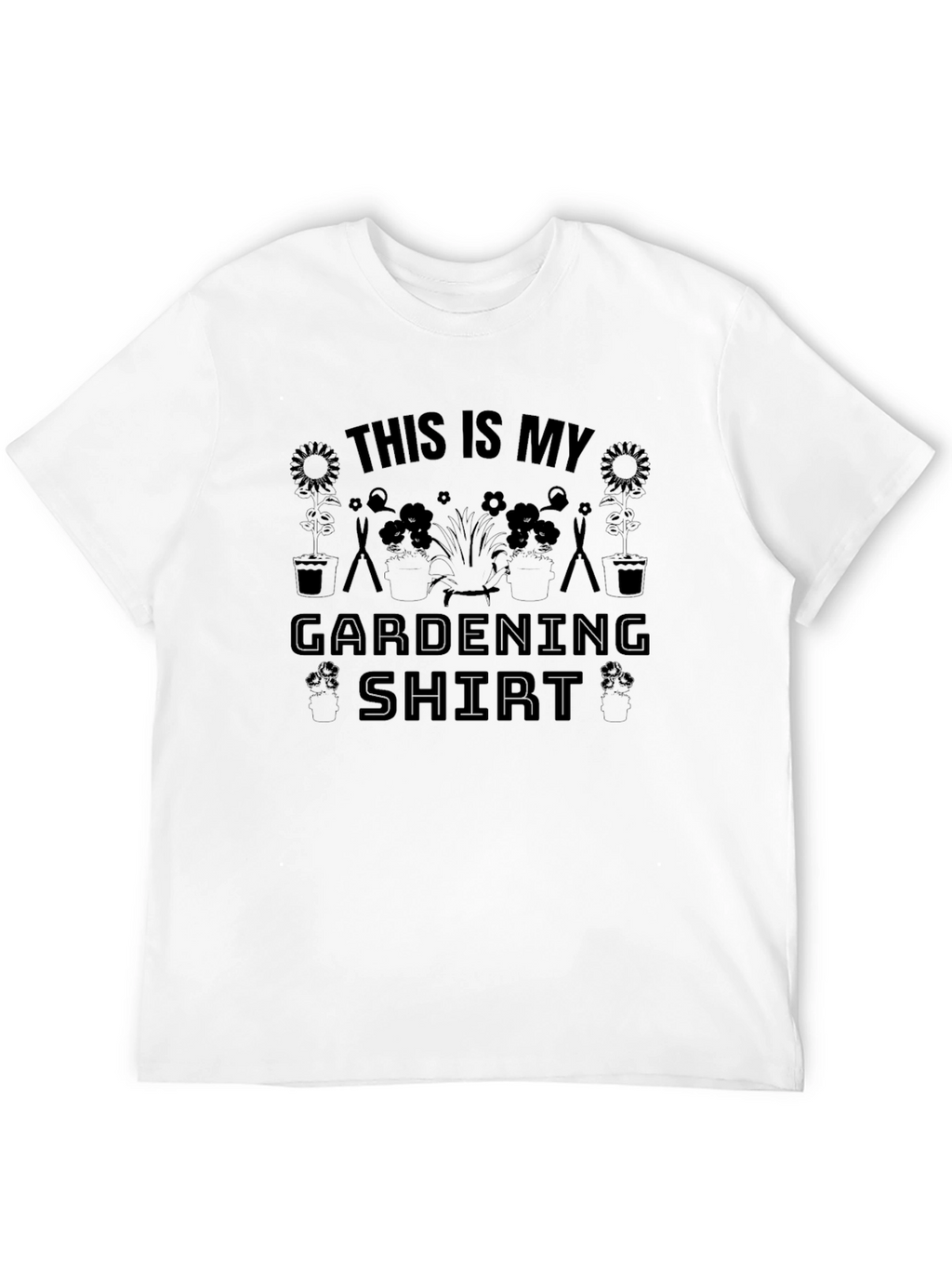 Gardening Shirt - This is My Gardening Shirt