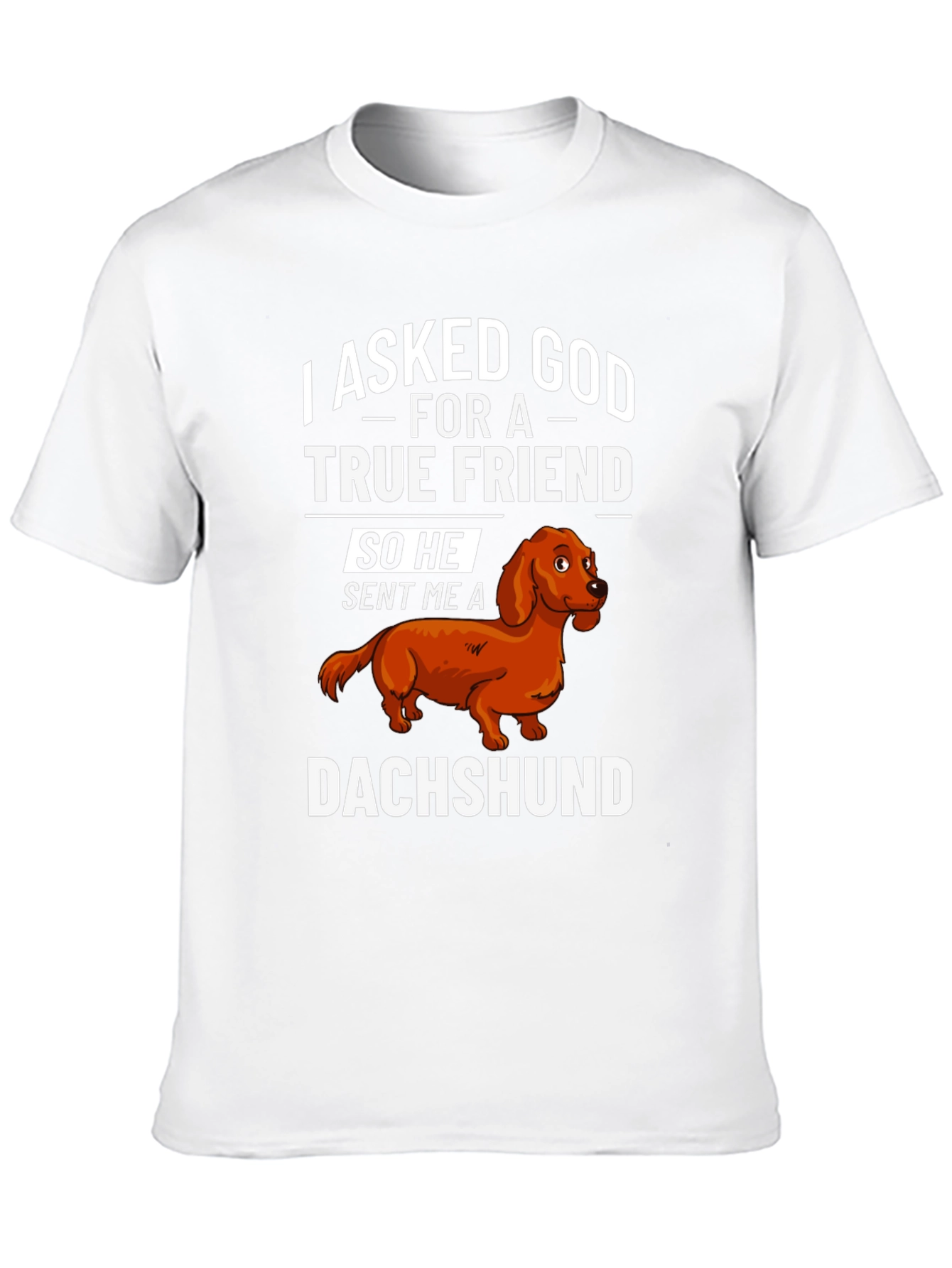 Dachshund True Friend T-Shirt - Dog Lover Apparel