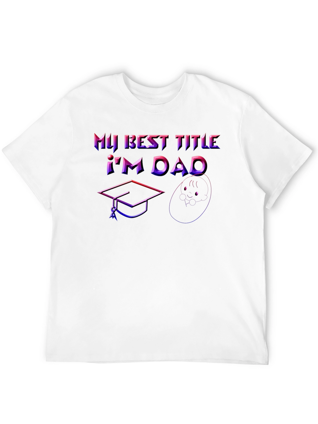 Best Title Dad T-Shirt: Graduation & Baby