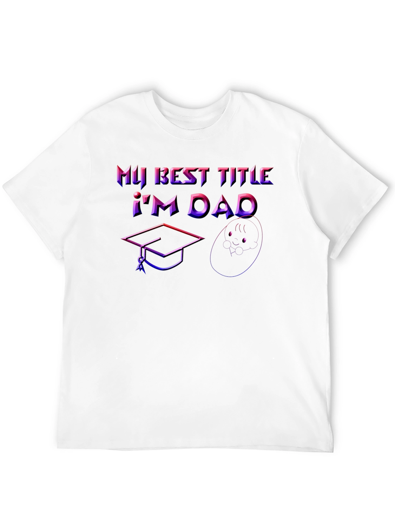 Best Title Dad T-Shirt: Graduation & Baby