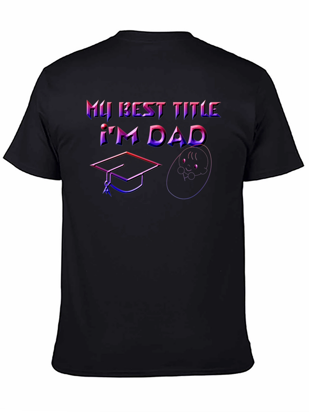 Best Title Dad T-Shirt: Graduation & Baby