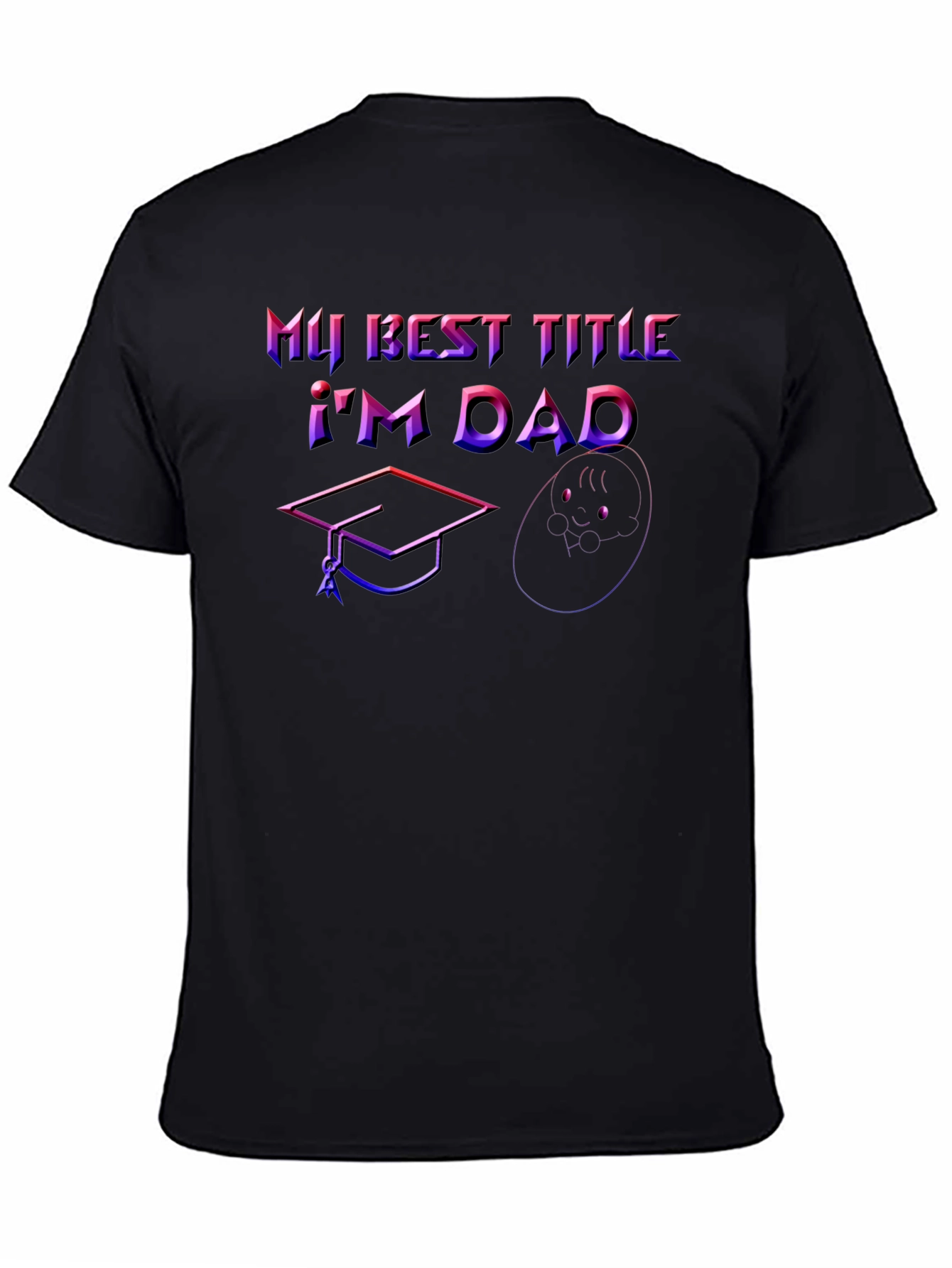 Best Title Dad T-Shirt: Graduation & Baby