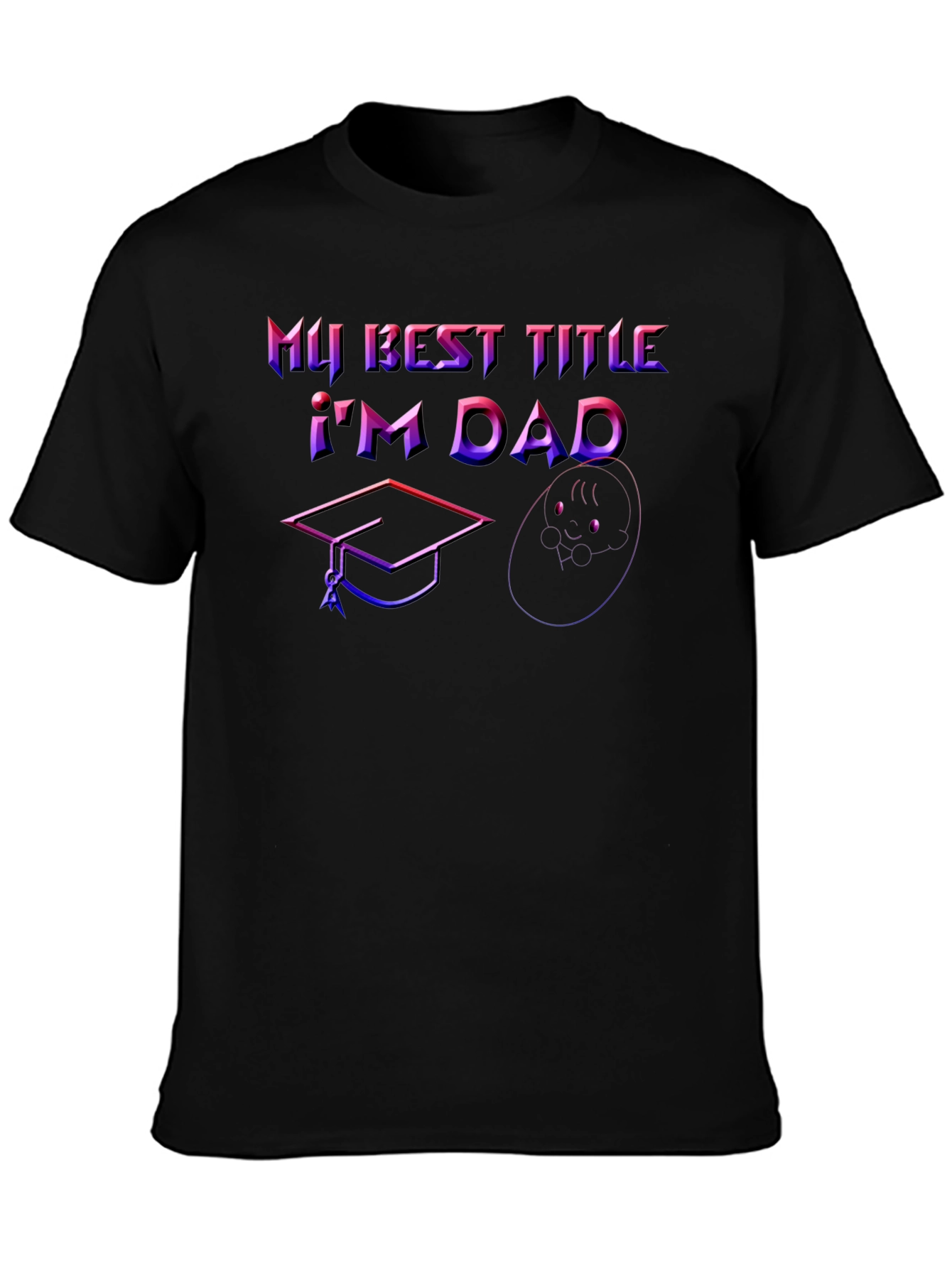 Best Title Dad T-Shirt: Graduation & Baby