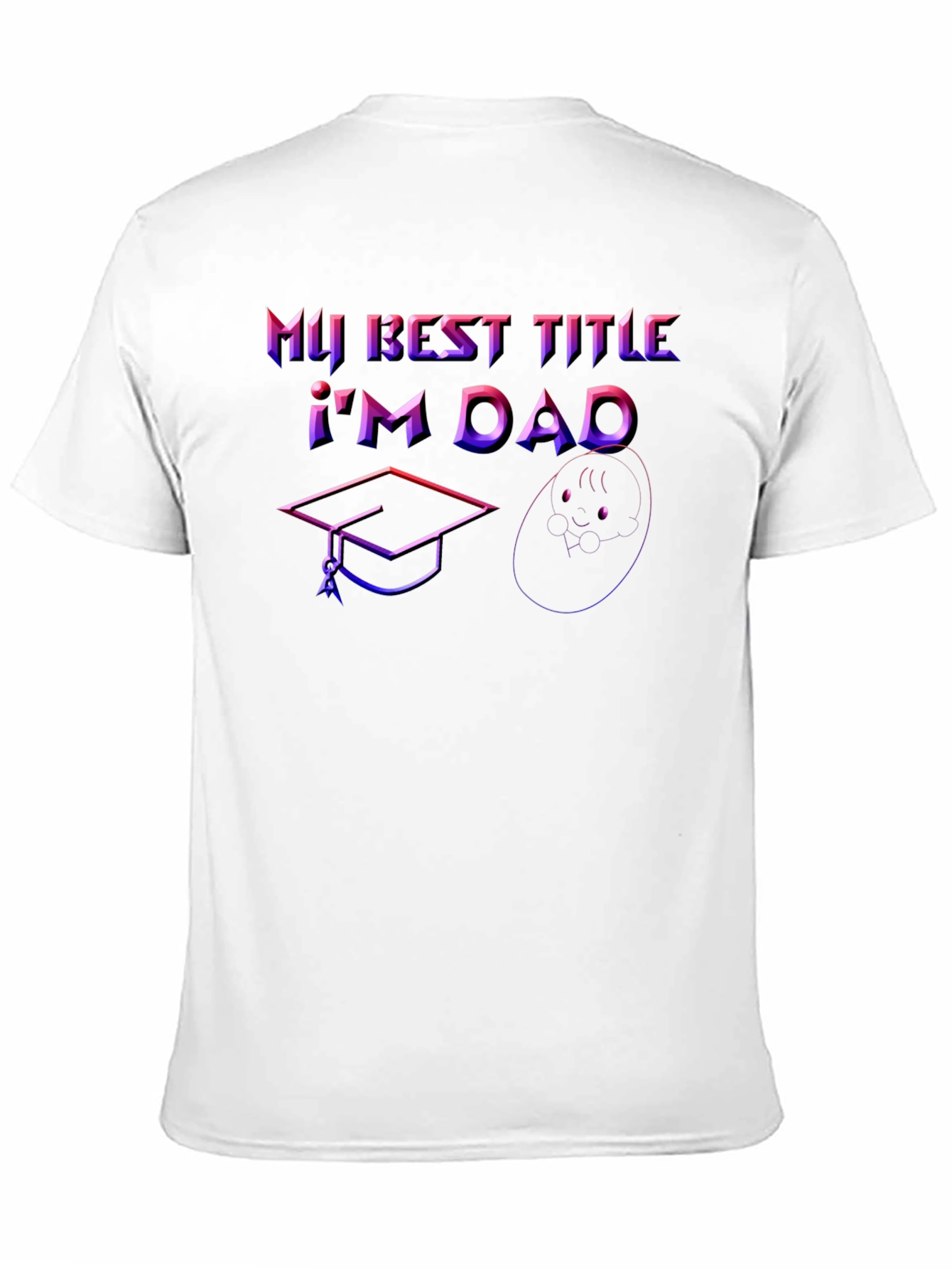 Best Title Dad T-Shirt: Graduation & Baby