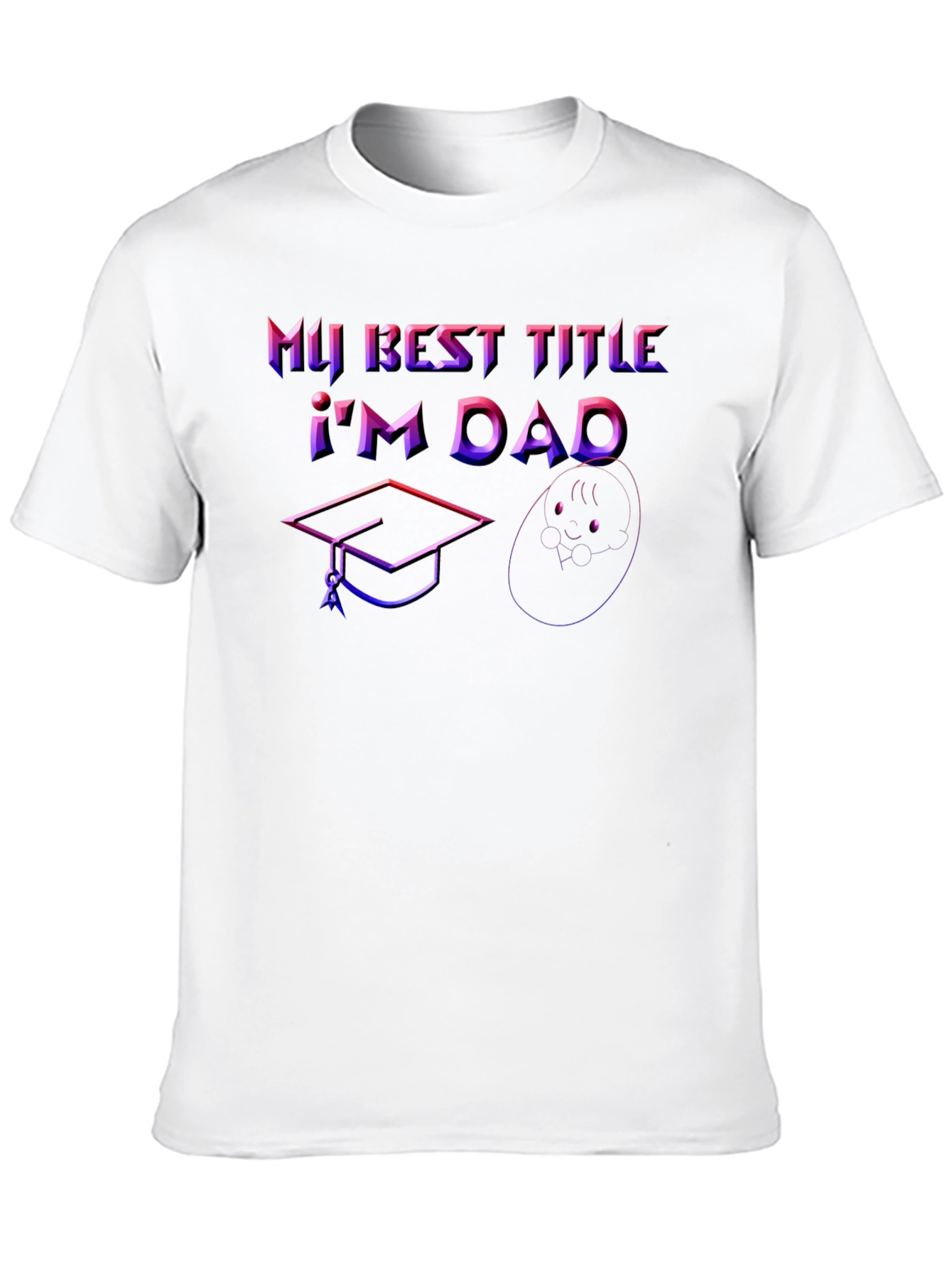 Best Title Dad T-Shirt: Graduation & Baby