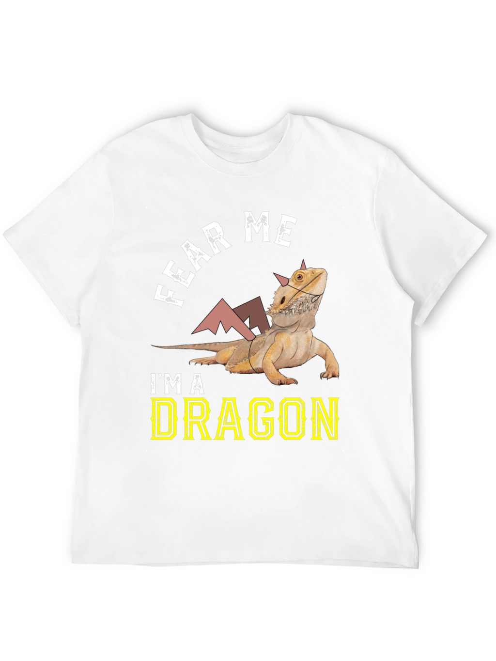 Fear Me Im A Dragon Bearded Dragon T-Shirt