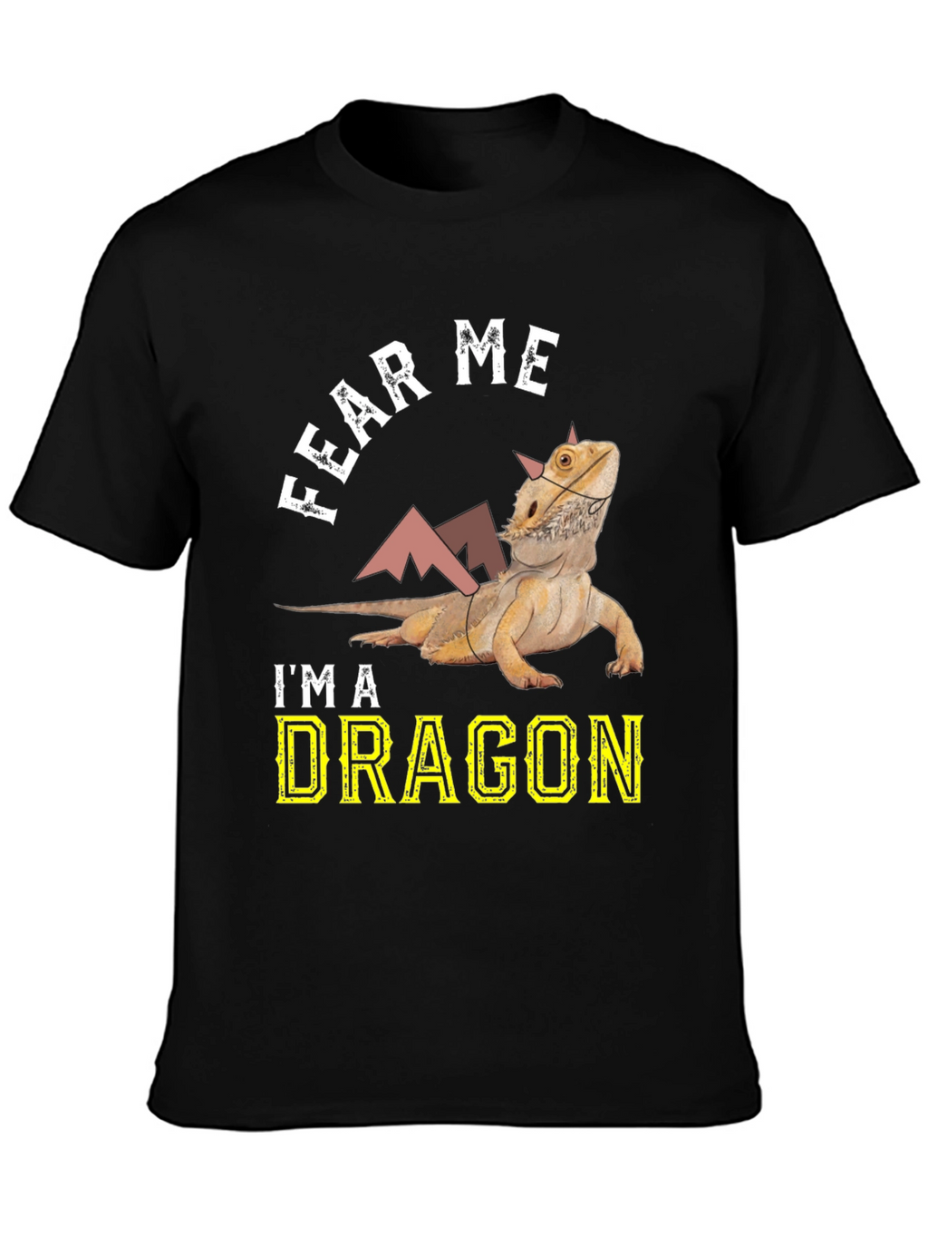 Fear Me Im A Dragon Bearded Dragon T-Shirt