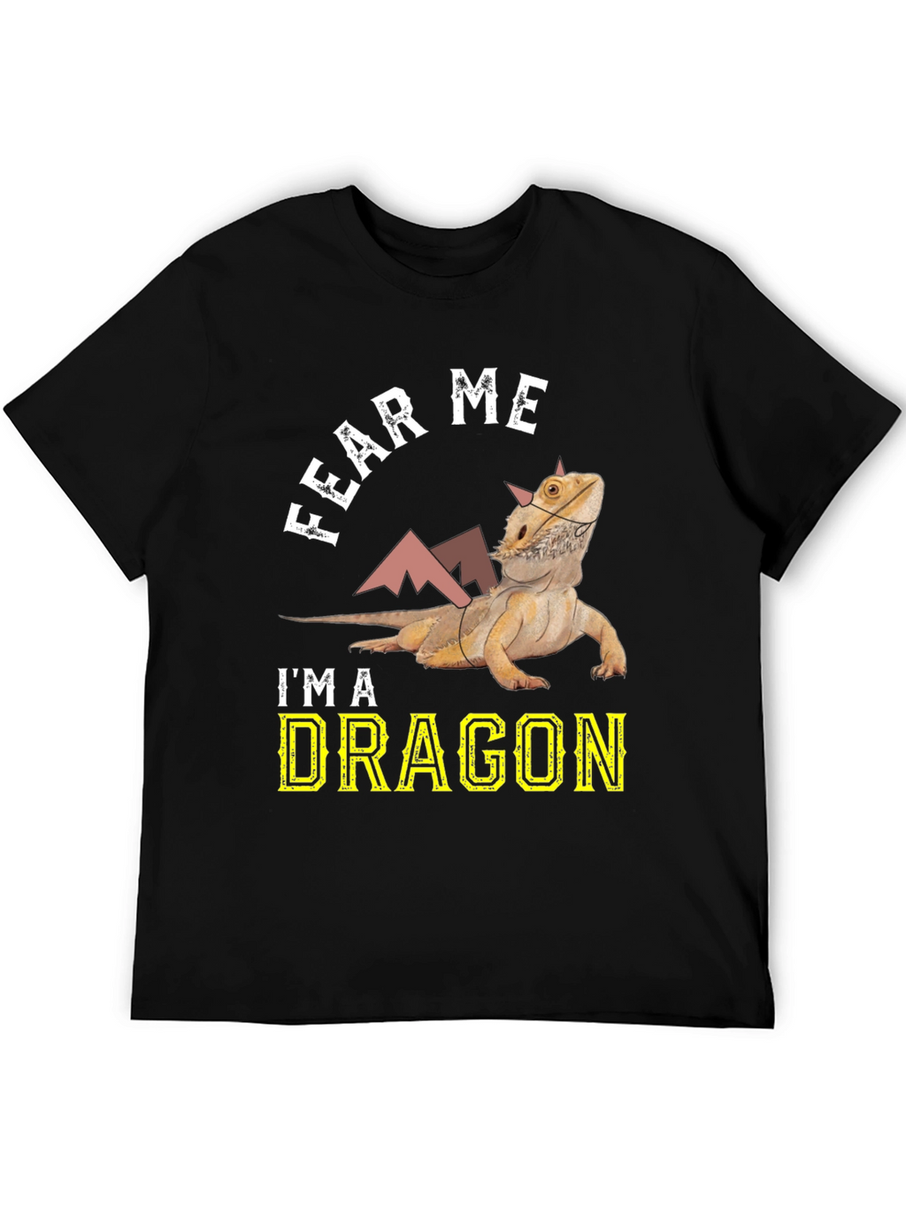 Fear Me Im A Dragon Bearded Dragon T-Shirt