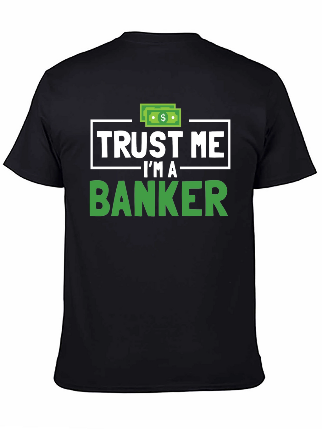 Trust Me Im A Banker T-Shirt Funny Finance Tee