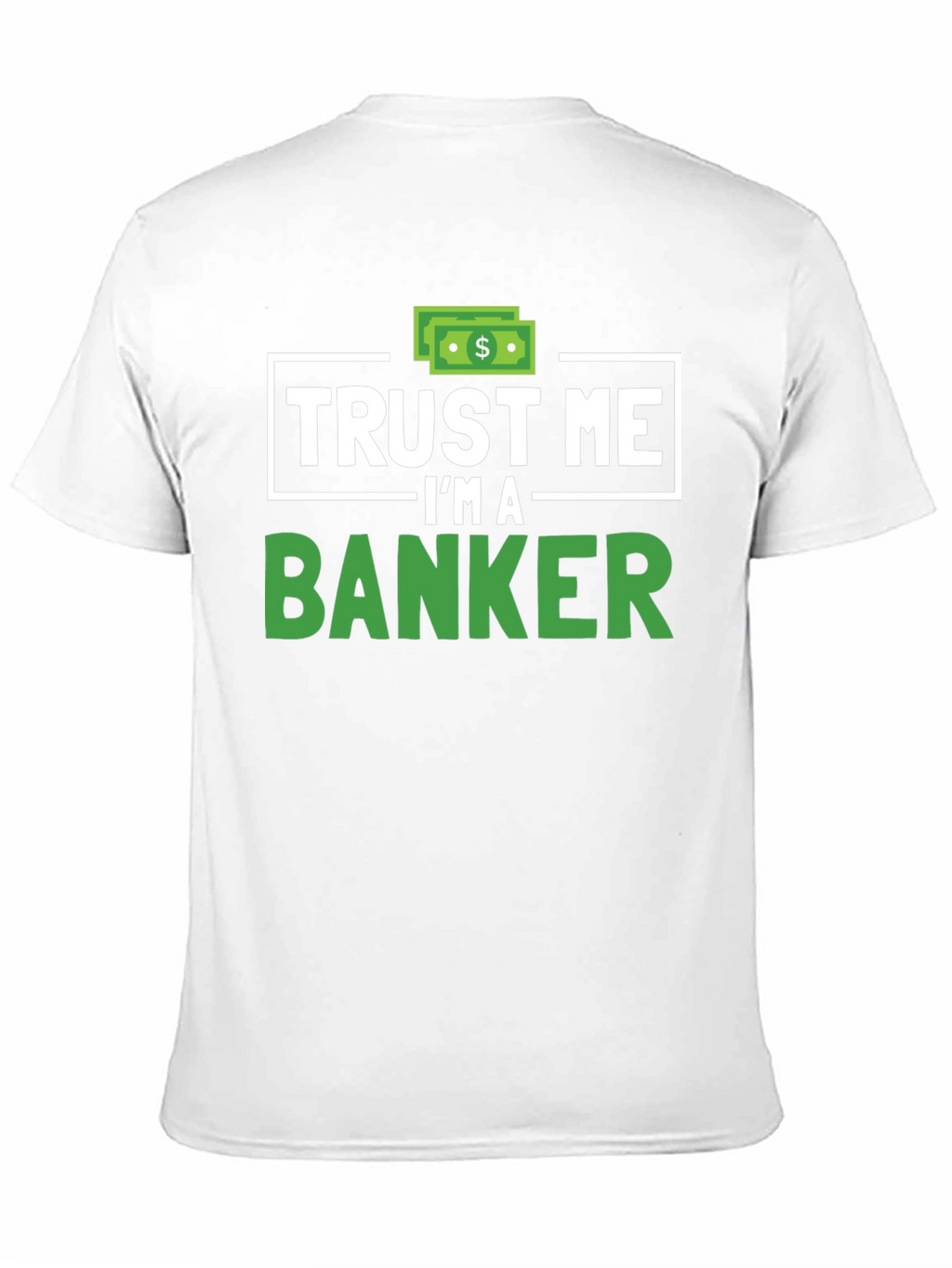 Trust Me Im A Banker T-Shirt Funny Finance Tee