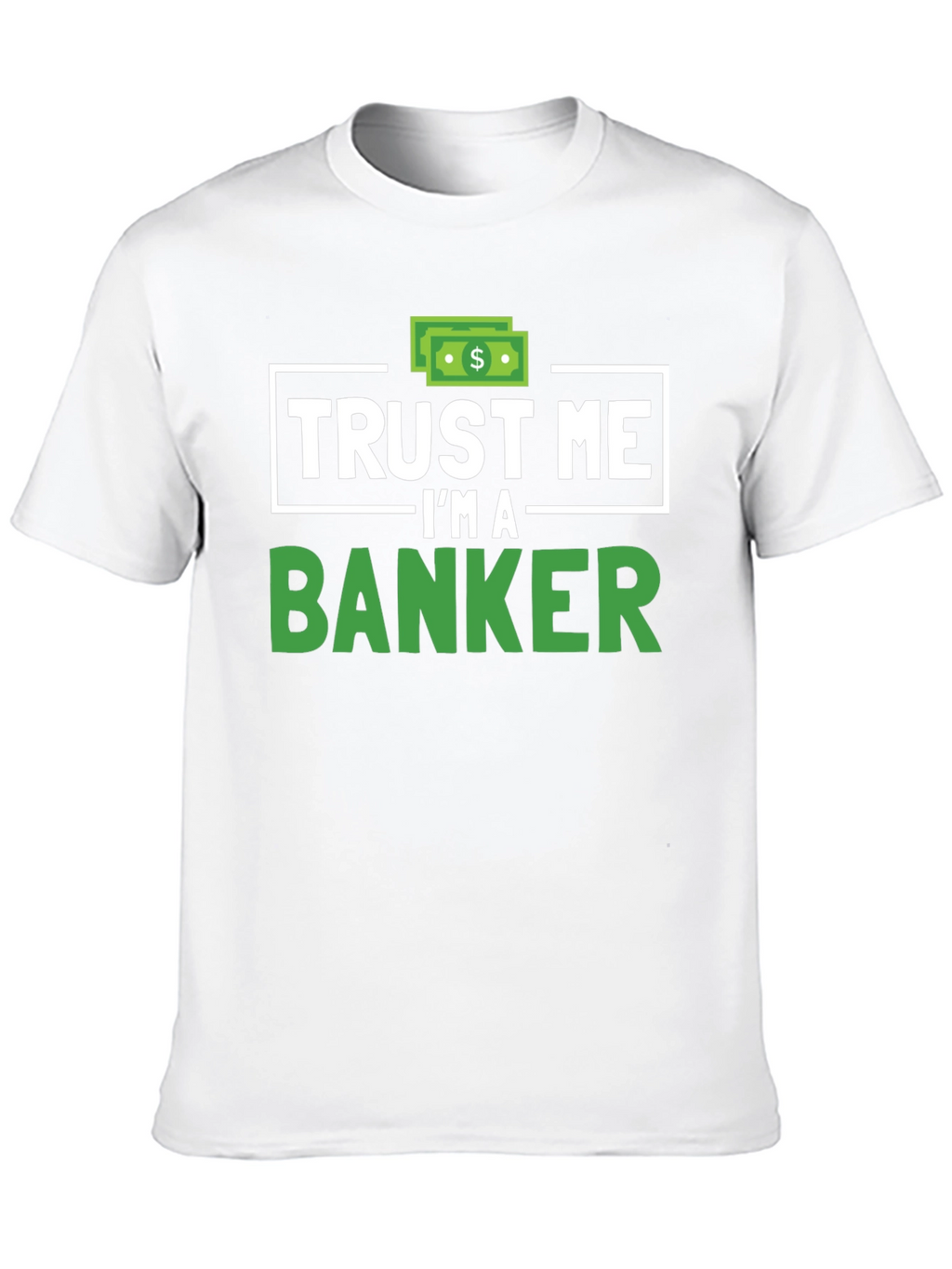 Trust Me Im A Banker T-Shirt Funny Finance Tee