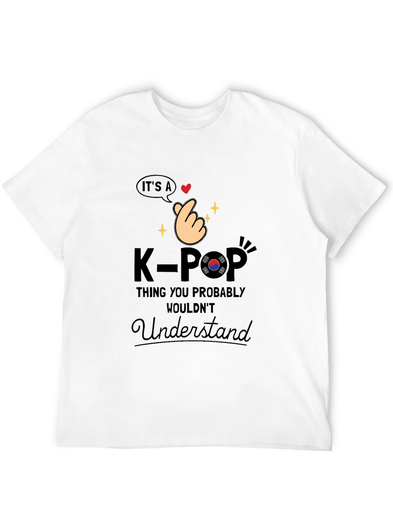 K-Pop Thing You Probably Wouldnt Understand T-Shirt