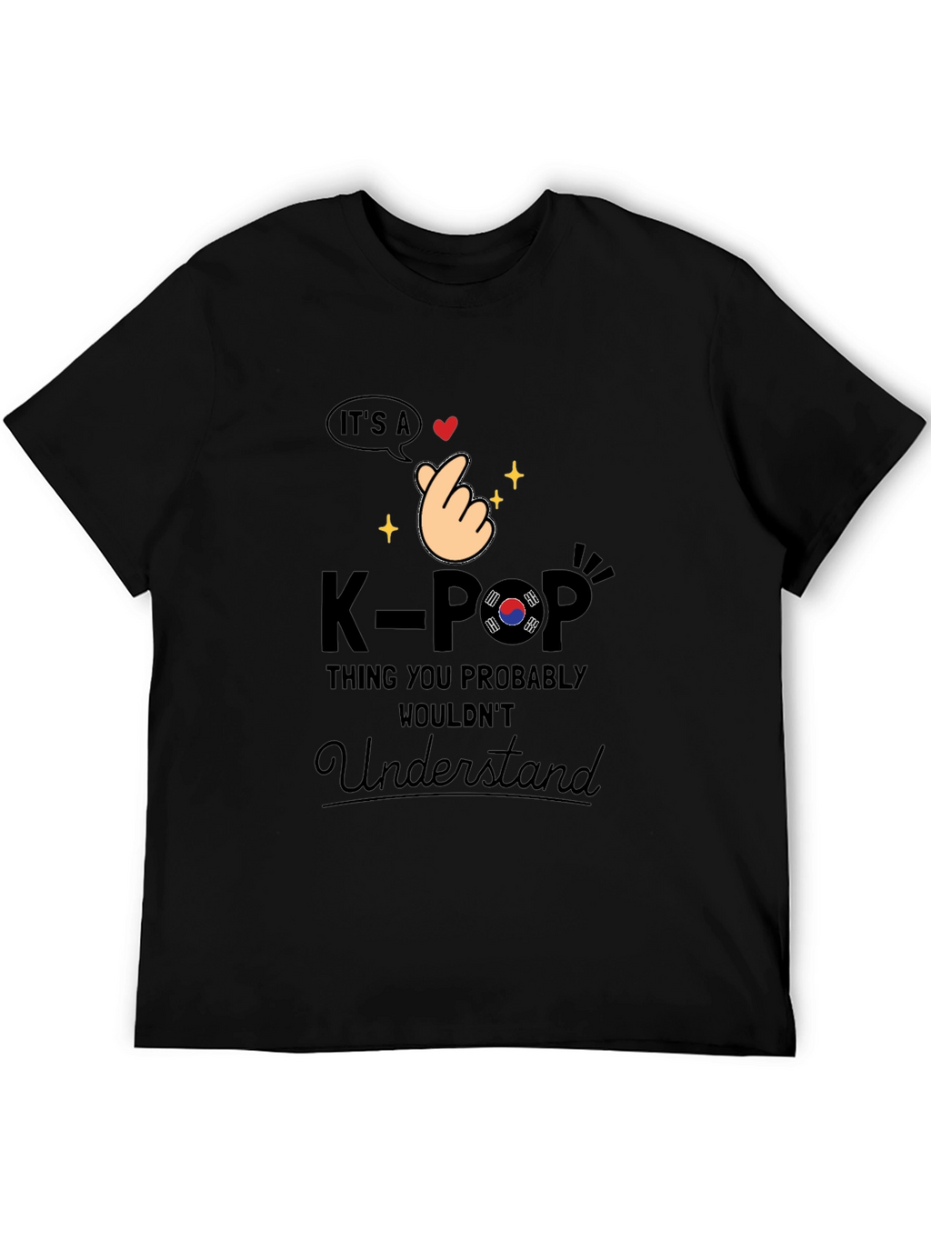 K-Pop Thing You Probably Wouldnt Understand T-Shirt