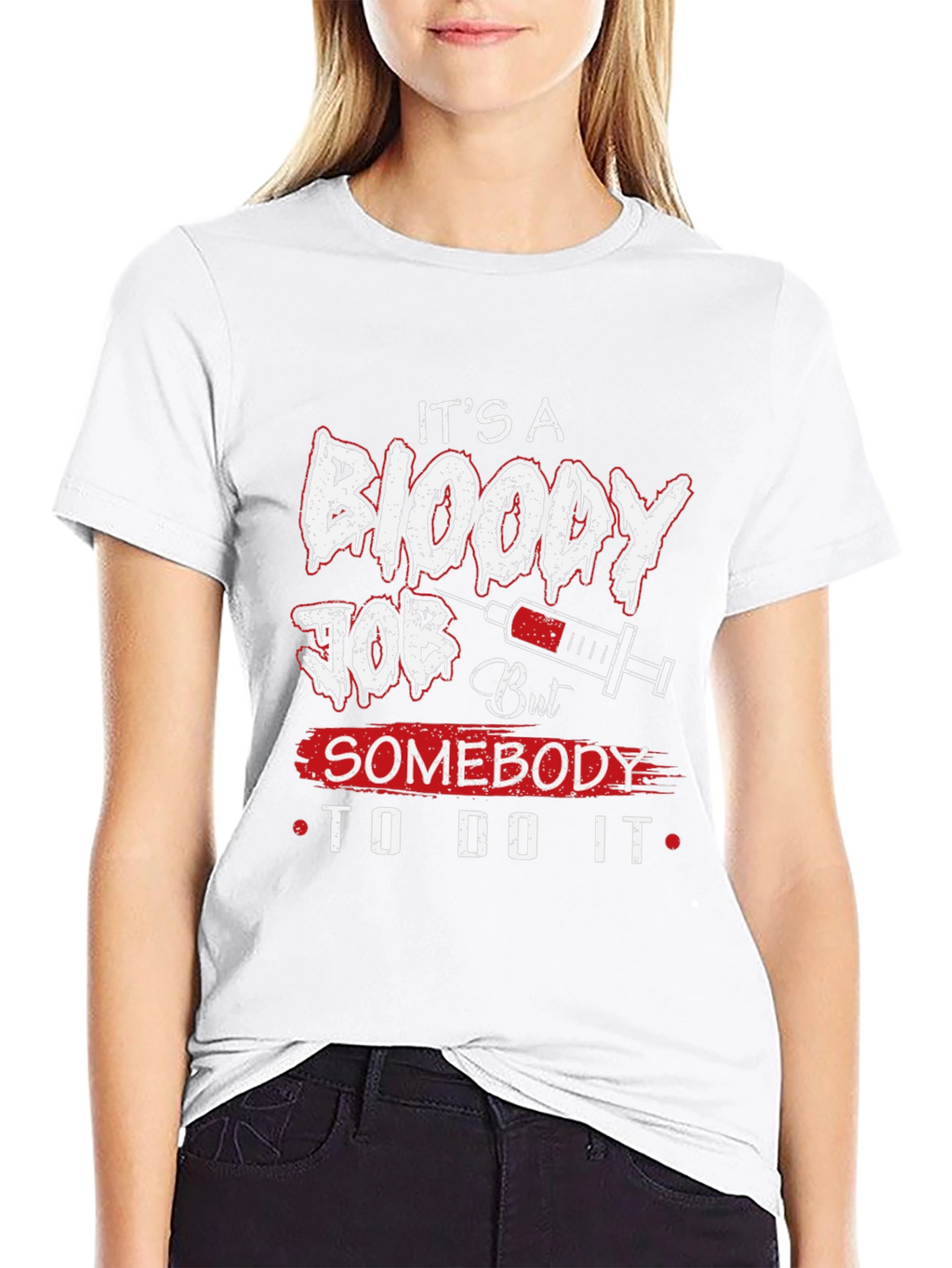 Its A Bloody Job T-Shirt