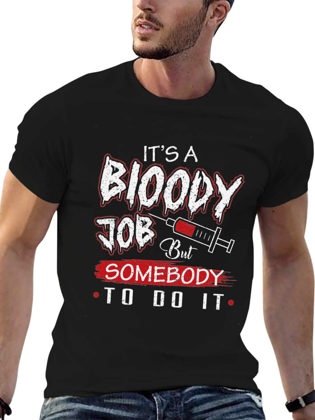 Its A Bloody Job T-Shirt