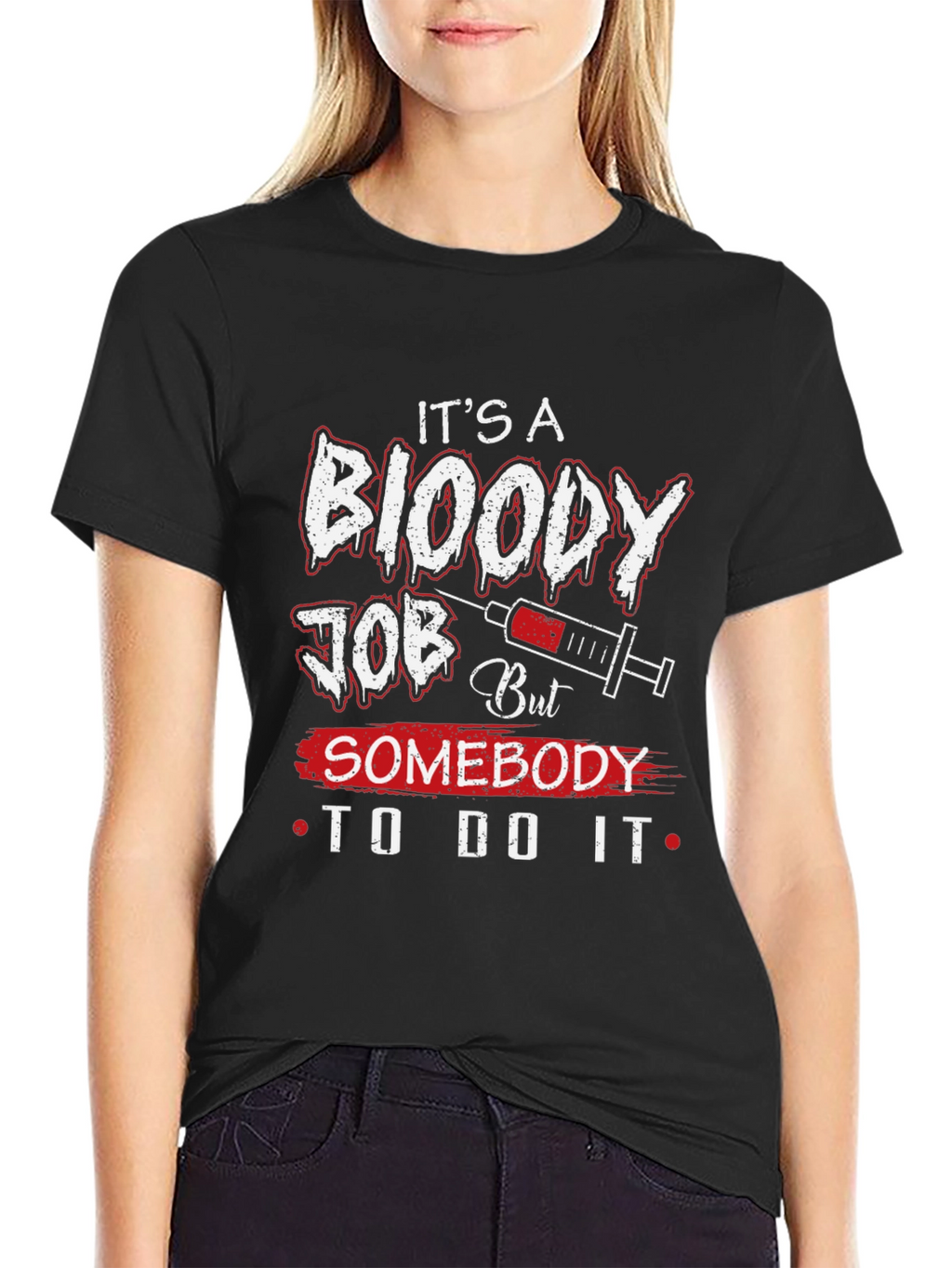 Its A Bloody Job T-Shirt