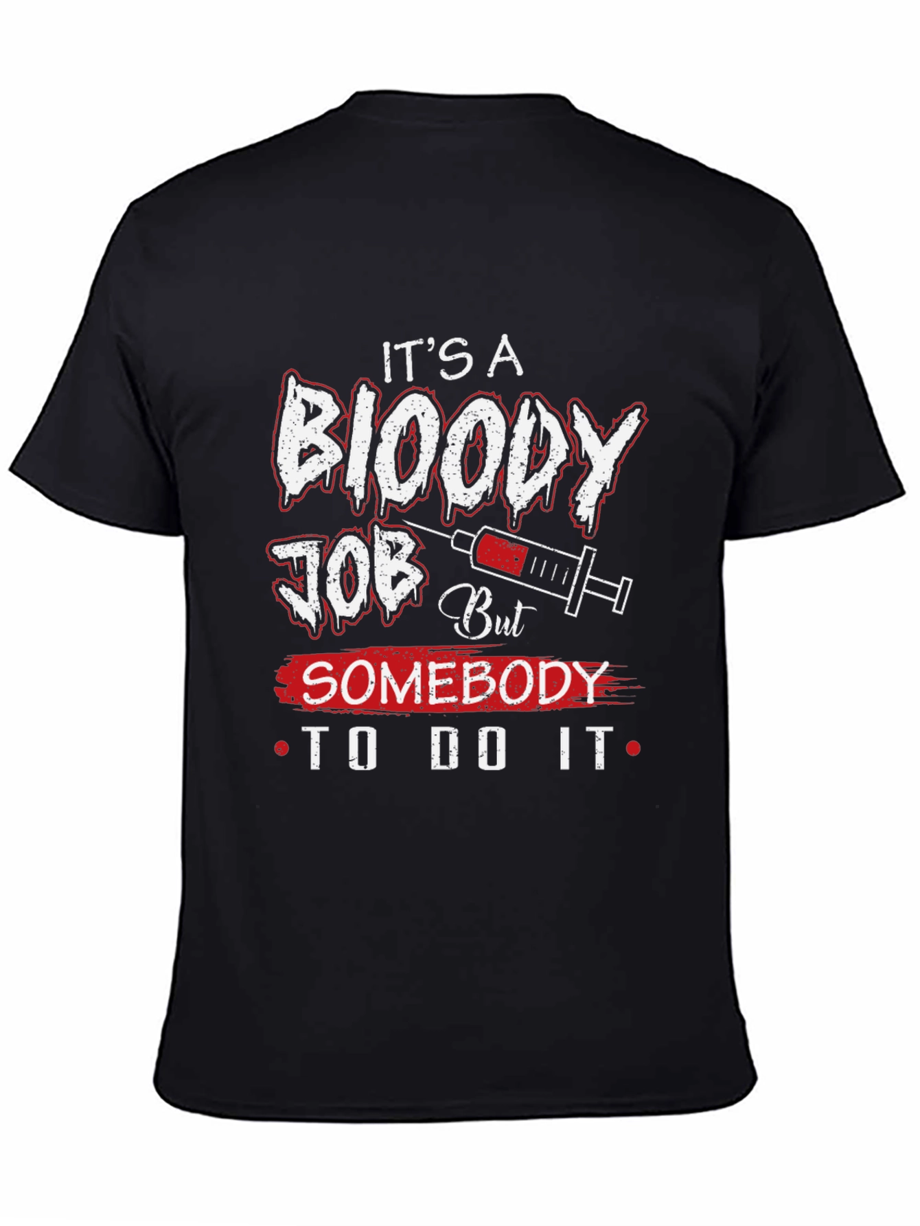 Its A Bloody Job T-Shirt