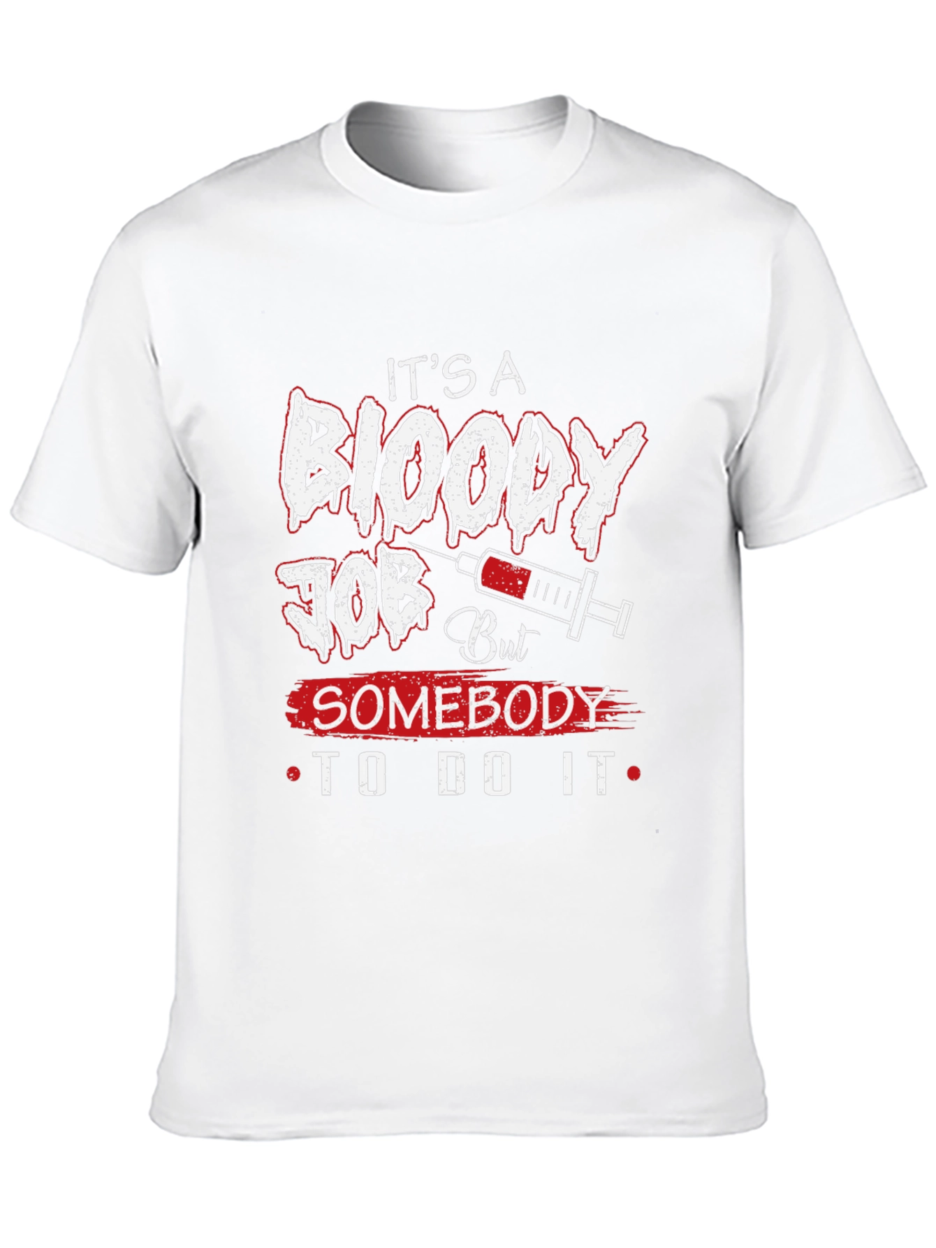 Its A Bloody Job T-Shirt