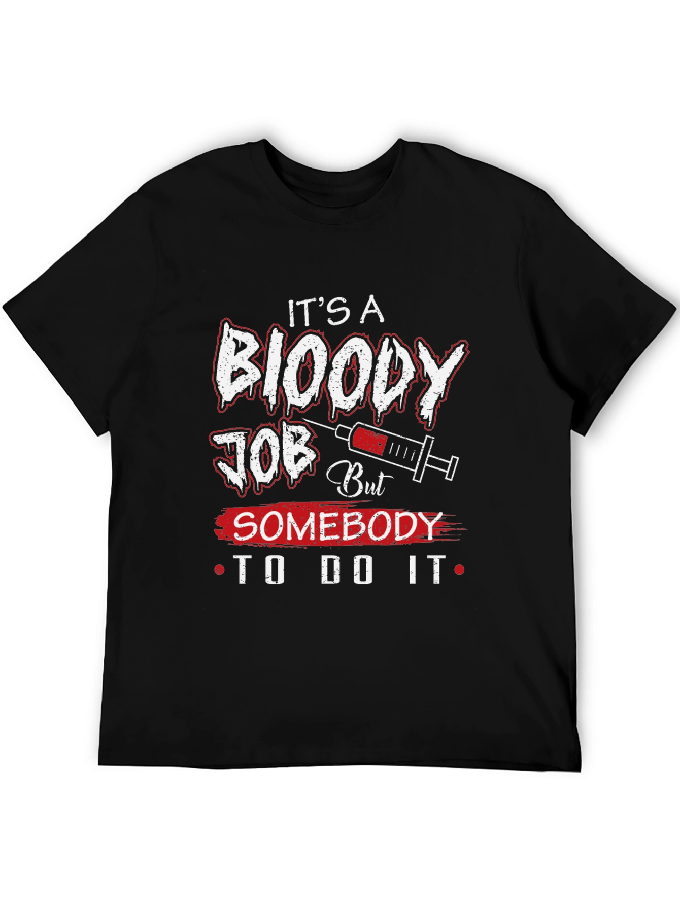 Its A Bloody Job T-Shirt