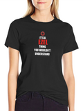 Ezel Thing You Wouldnt Understand Black T-Shirt