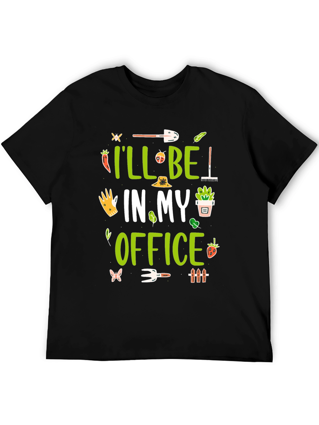 Gardening T-Shirt - Ill Be in My Office Garden Tee