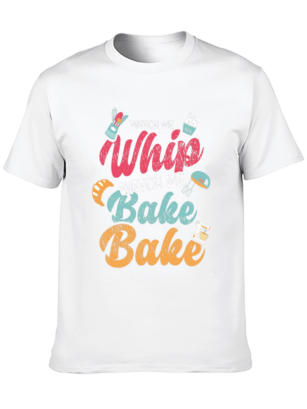 Watch Me Whip Bake T-Shirt - Bakers Delight!