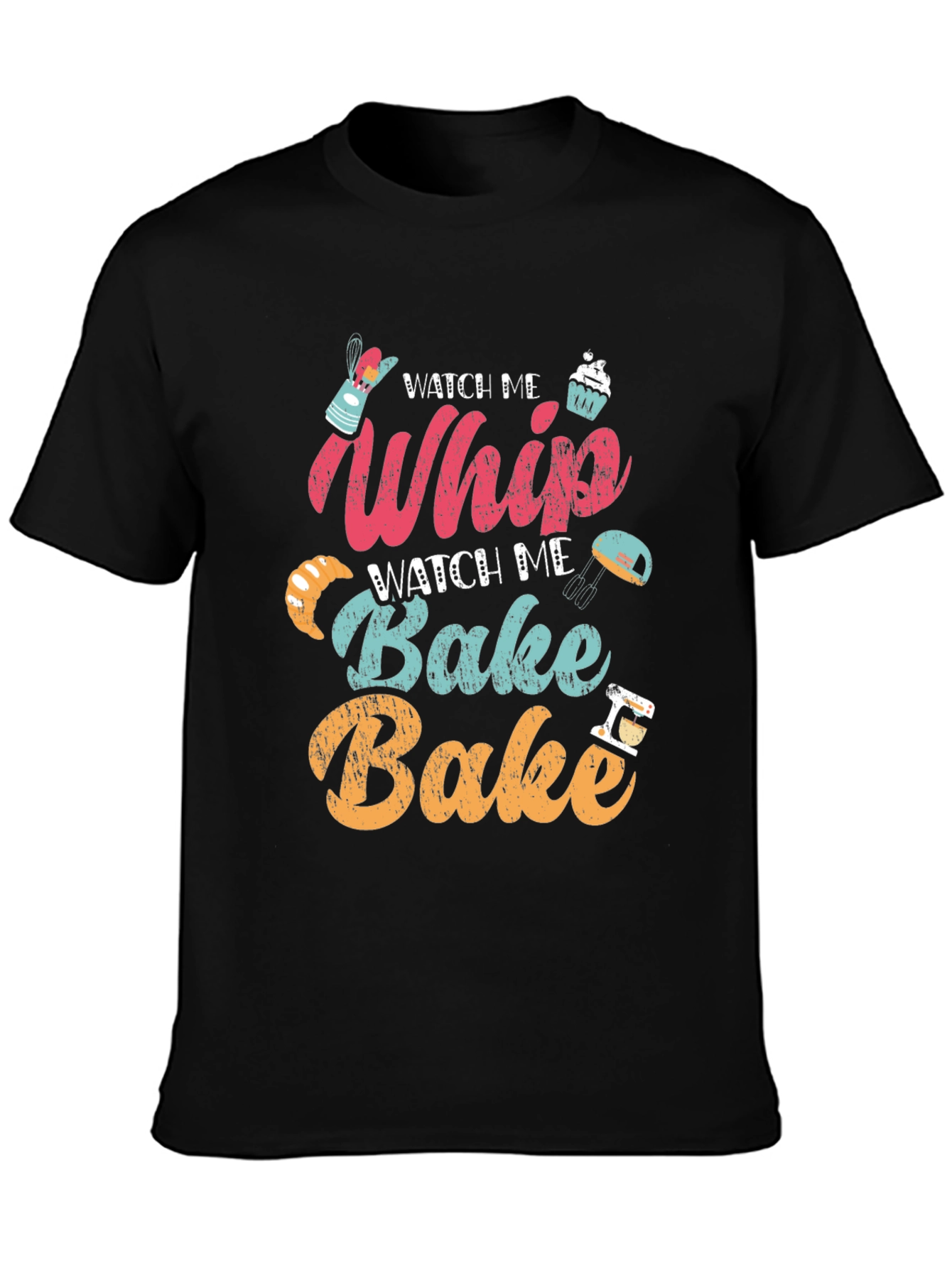 Watch Me Whip Bake T-Shirt - Bakers Delight!