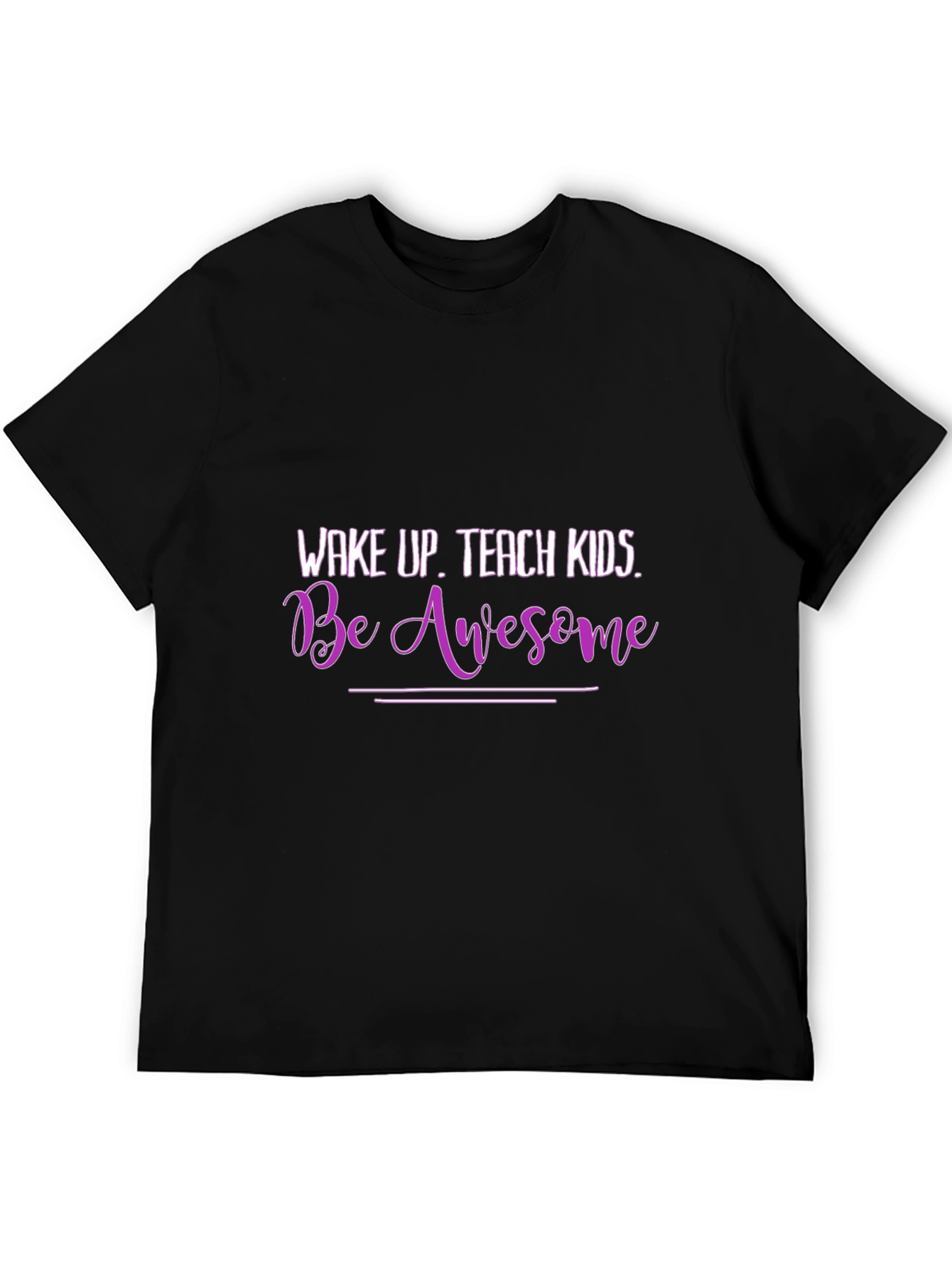 Wake Up Teach Kids Be Awesome Graphic T-Shirt