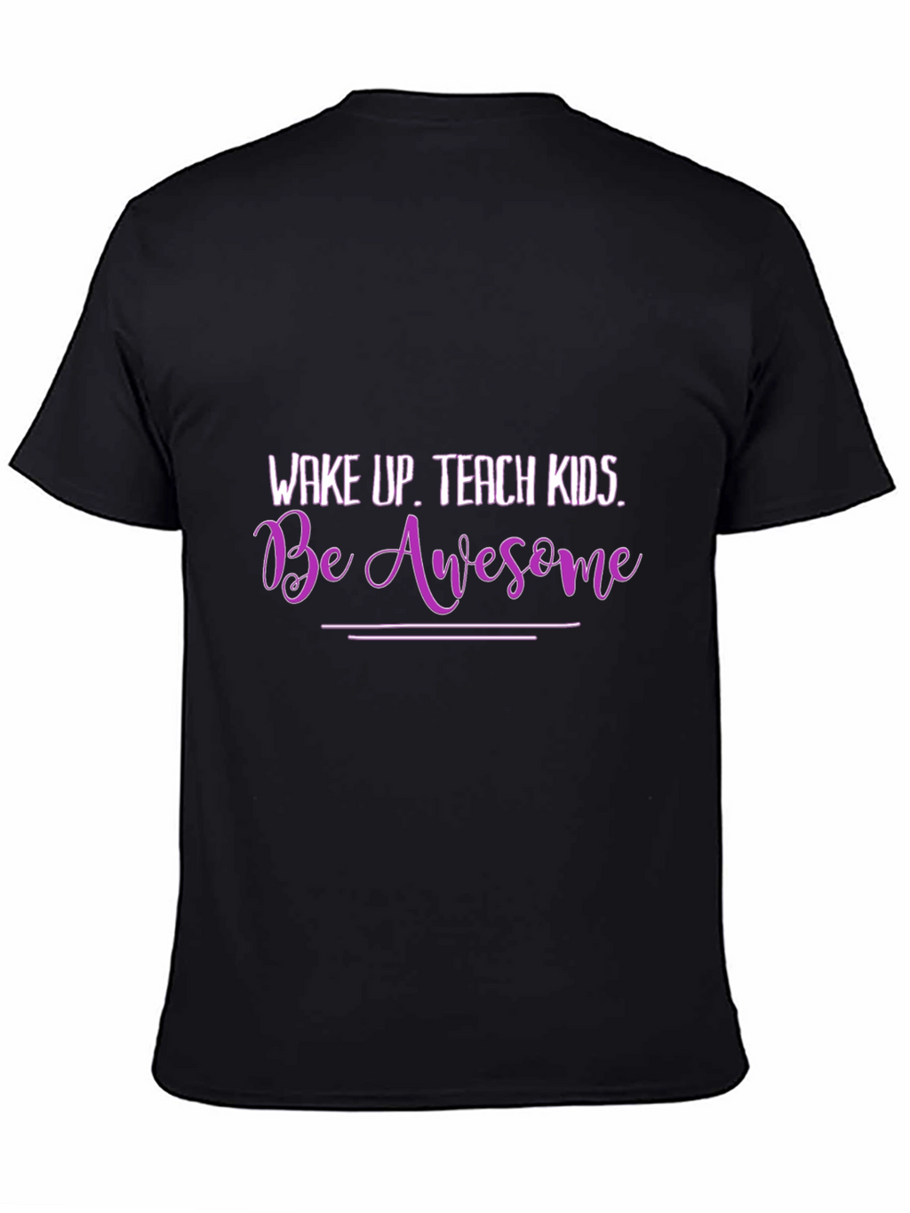 Wake Up Teach Kids Be Awesome Graphic T-Shirt